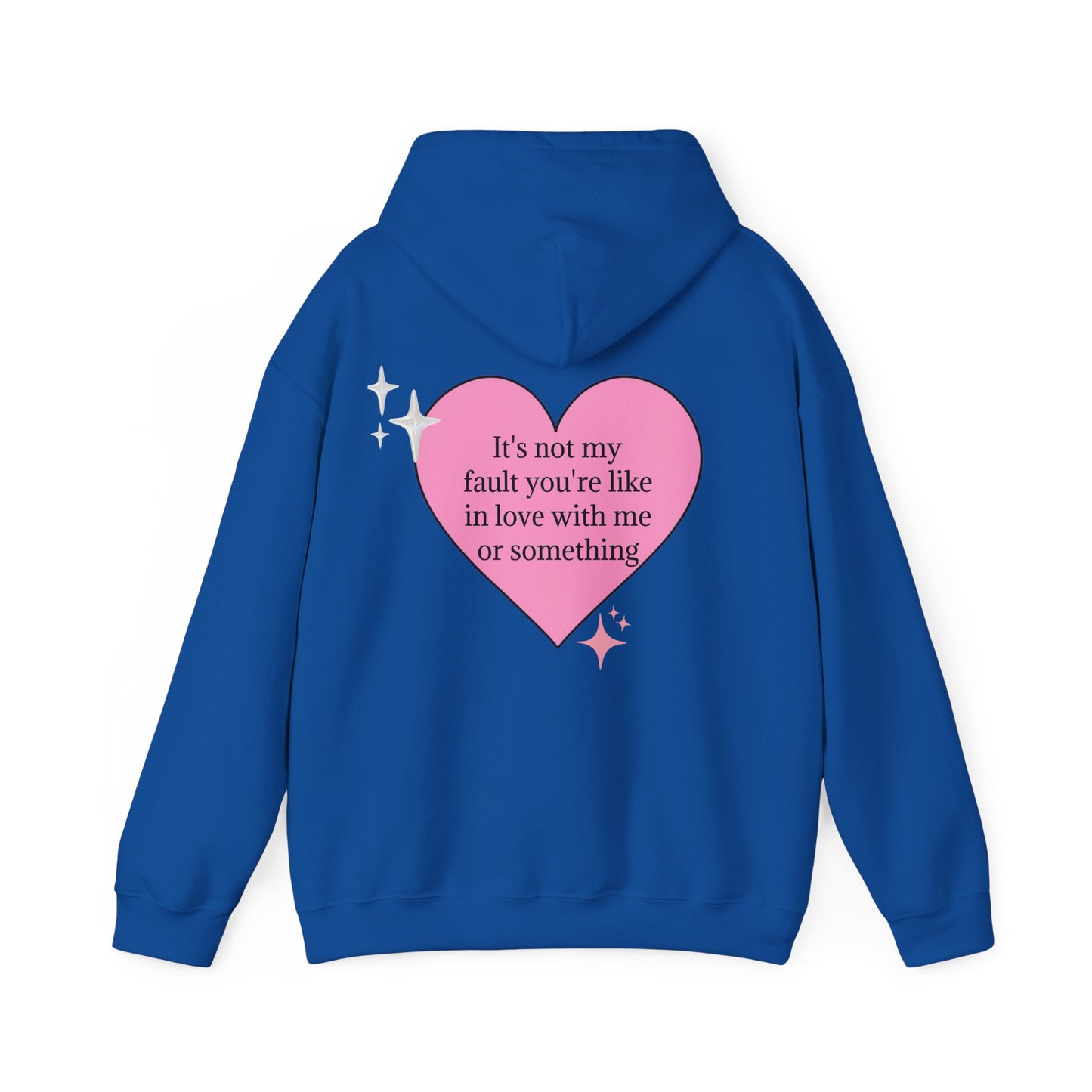 It's Not My Fault You're Like In Love With My Or Something - Graphic Heart Unisex Heavy Blend™ Hooded Sweatshirt