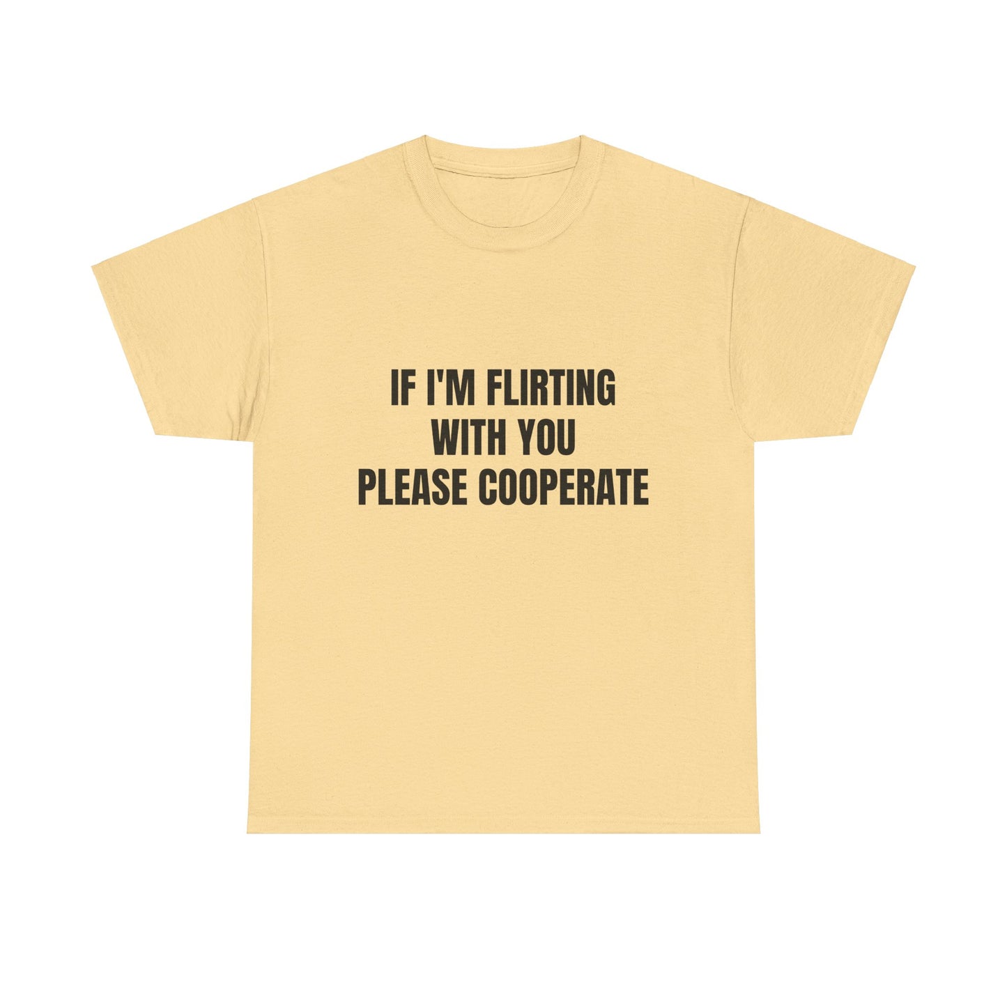 If I'm Flirting With You Please Cooperate Graphic Unisex Heavy Cotton Tee