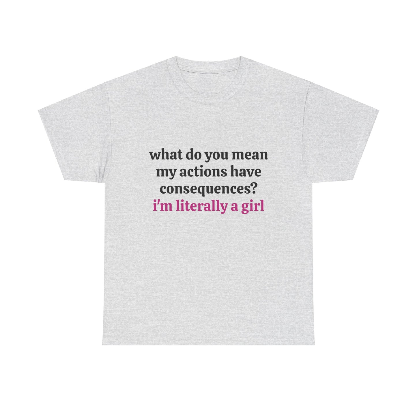 I'm Literally A Girl - Graphic Unisex Heavy Cotton Tee