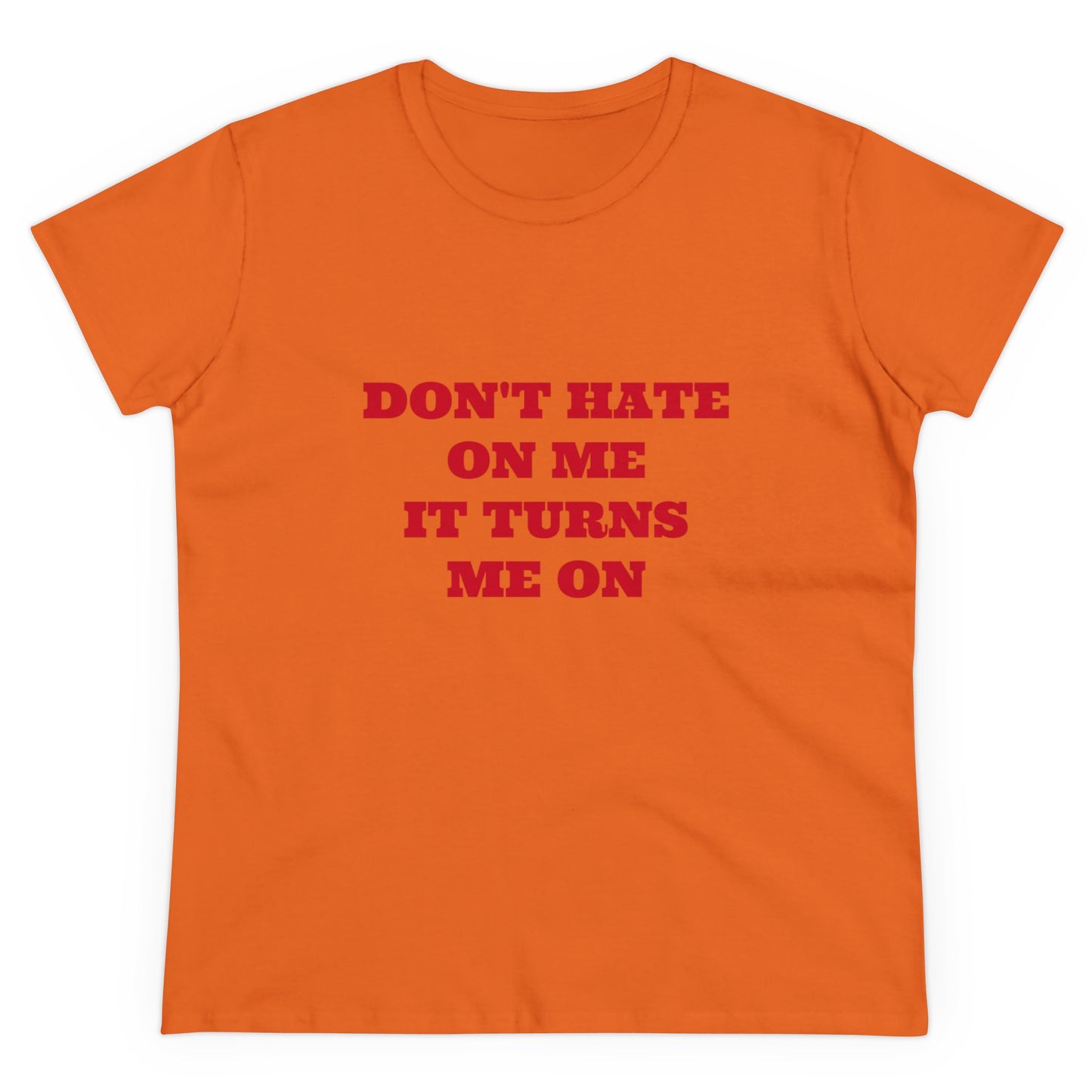 Don't Hate On Me It Turns Me On Graphic Cotton Tee