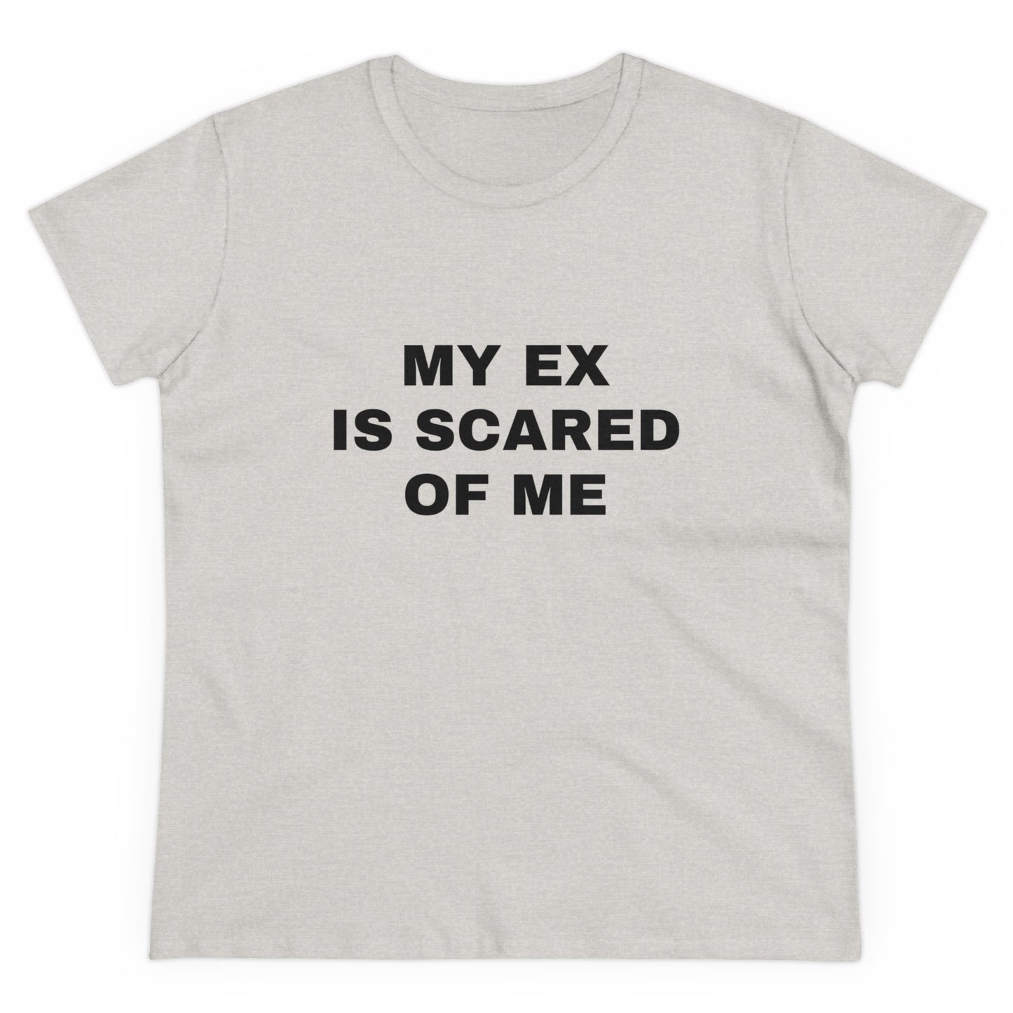 My Ex Is Scared Of Me - Graphic Cotton Tee