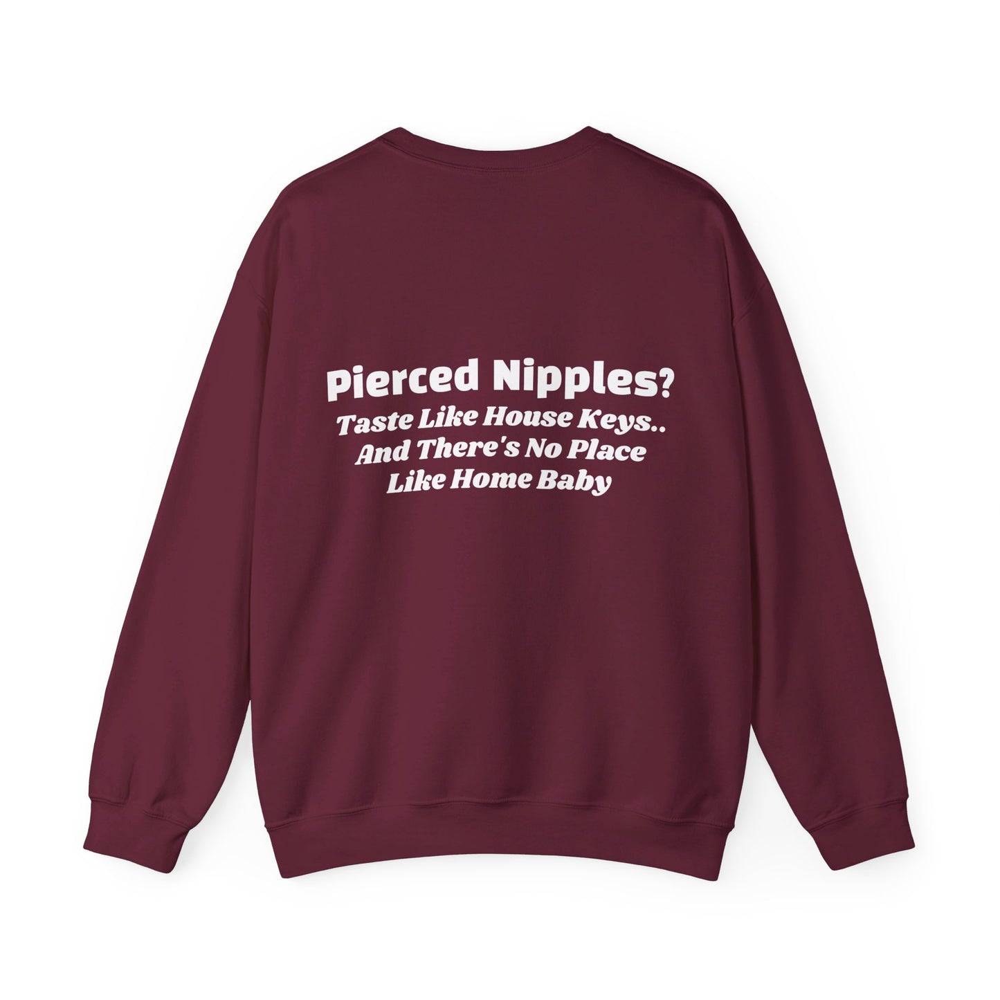 Pierced Nipples Taste Like House Keys And There's No Place Like Home Baby - Graphic Unisex Heavy Blend™ Crewneck Sweatshirt