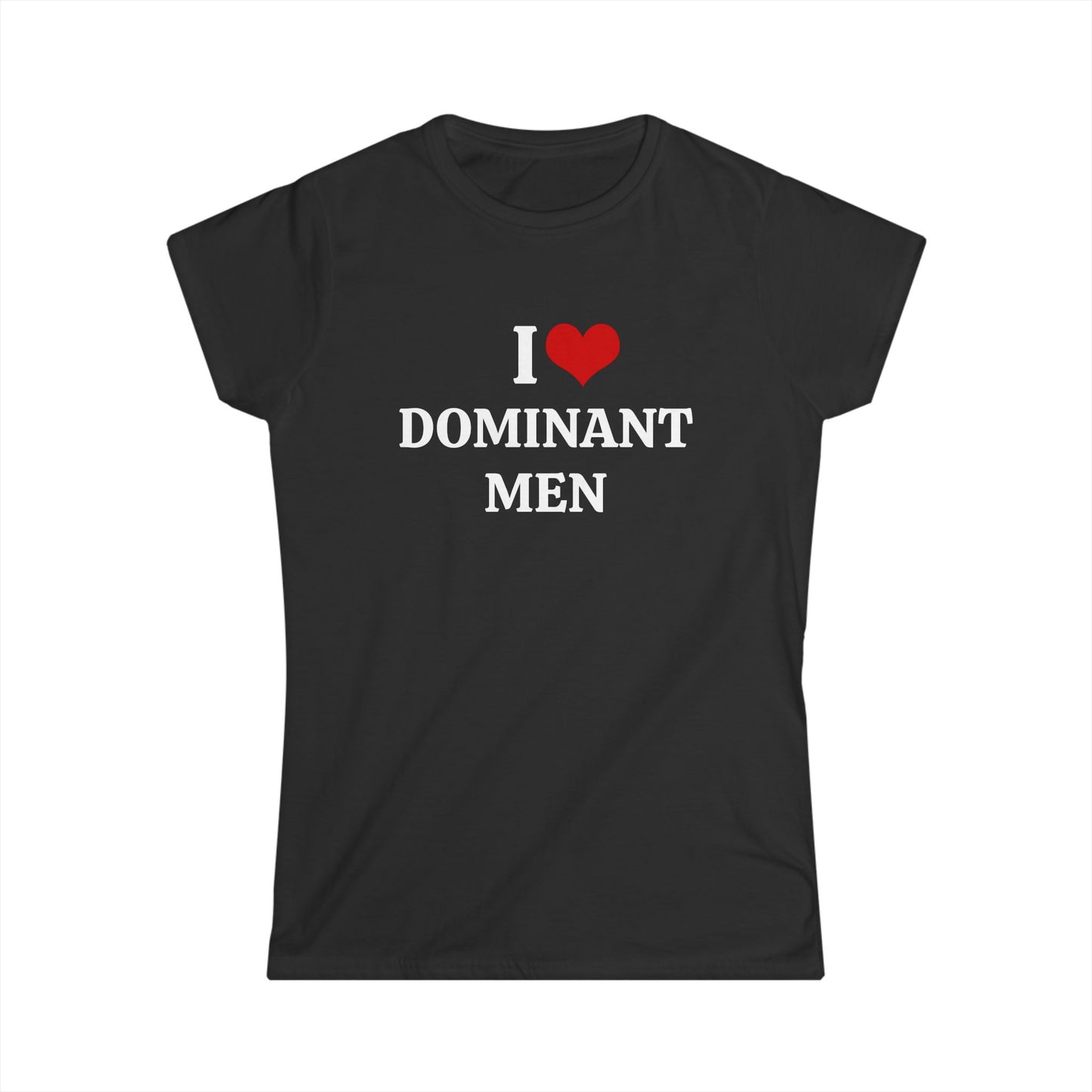 I Love Dominant Men - Graphic Softstyle Tee