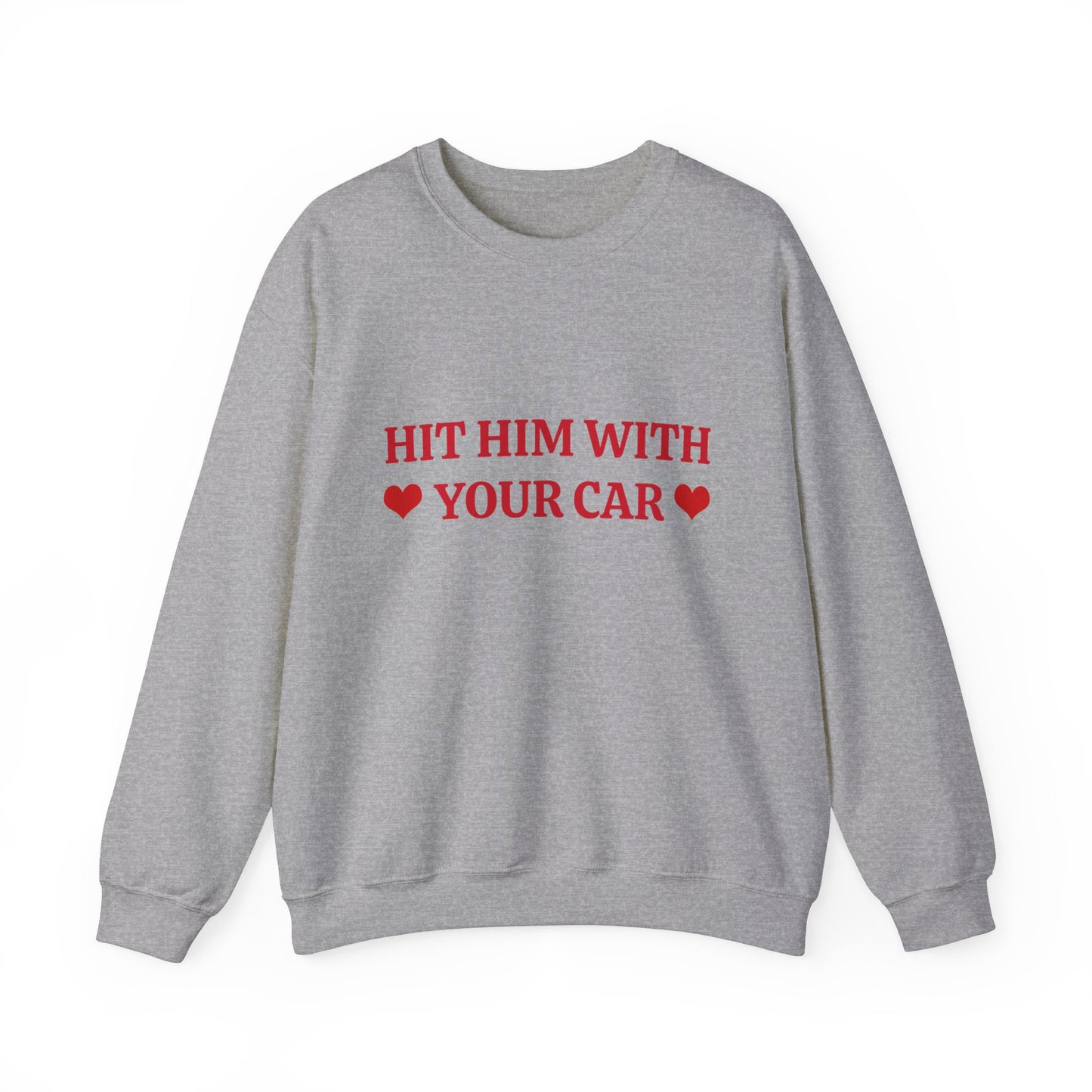 Hit Him Your Car - Graphic Unisex Heavy Blend™ Crewneck Sweatshirt