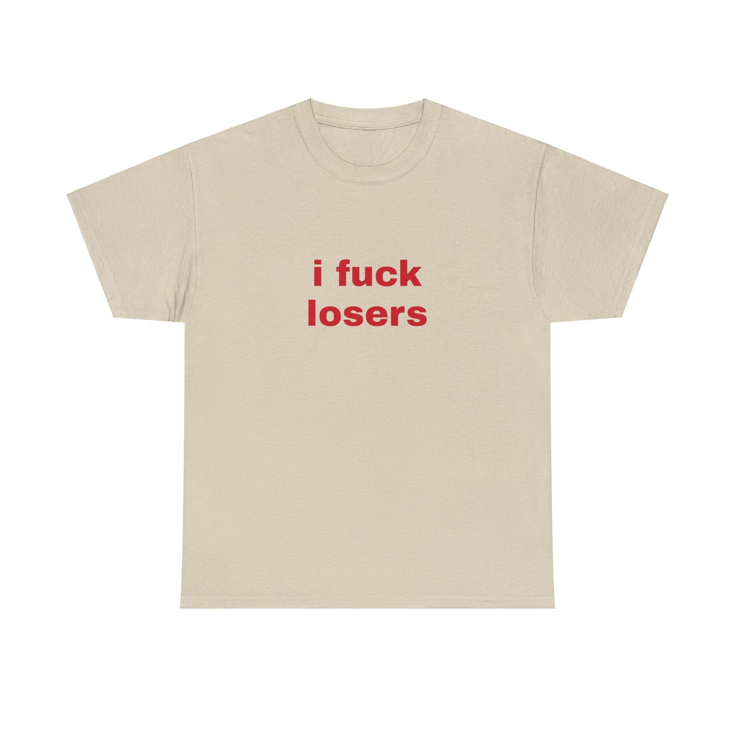 I Fuck Losers - Graphic Unisex Heavy Cotton Tee