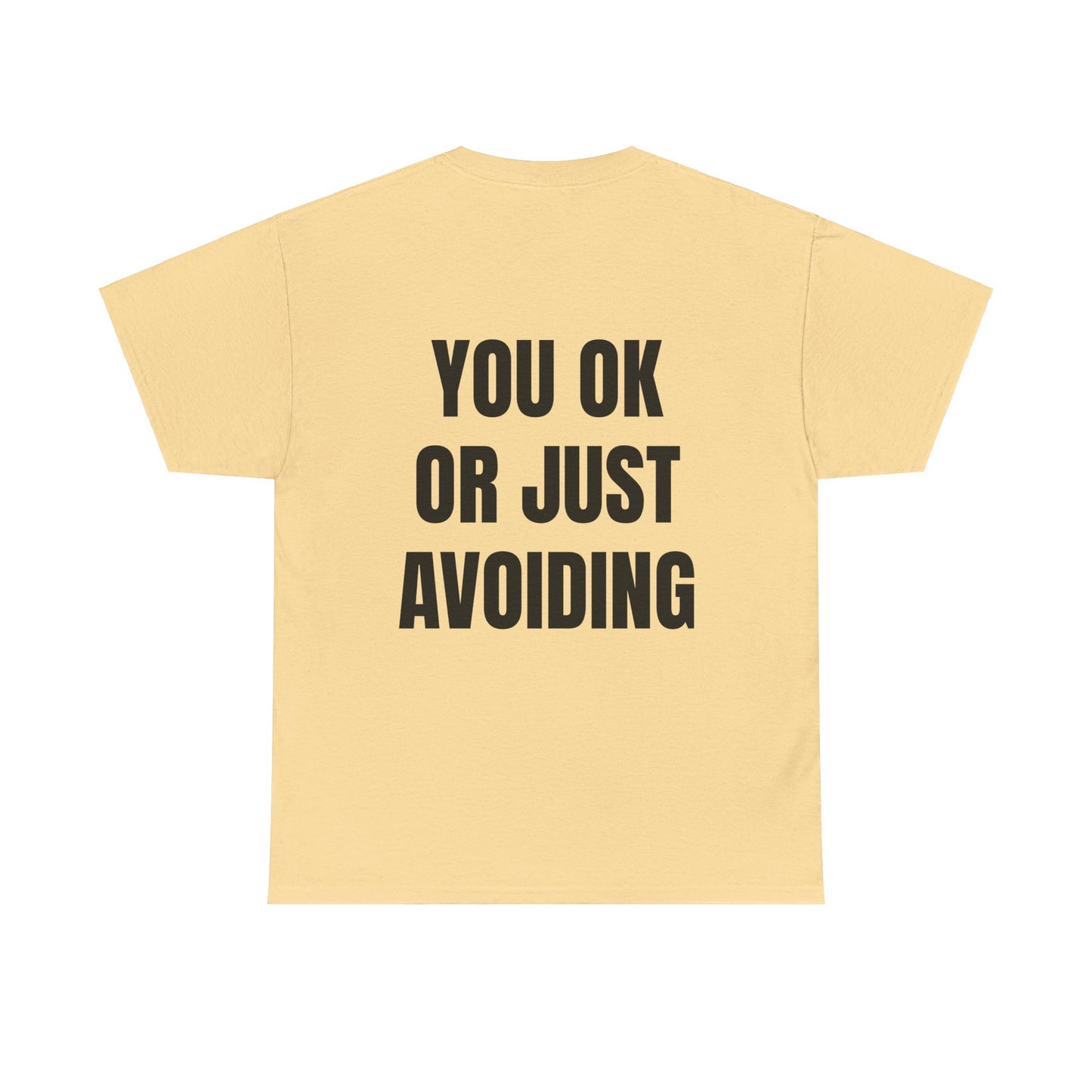 You Ok Or Just Avoiding? - Personalised Back Graphic Unisex Heavy Cotton Tee