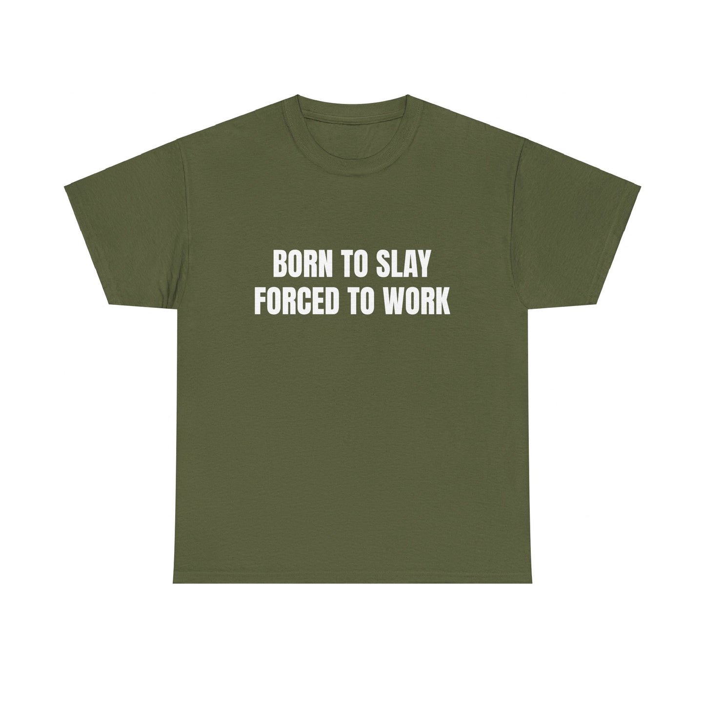 Born To Slay Forced To Work - Graphic Unisex Heavy Cotton Tee