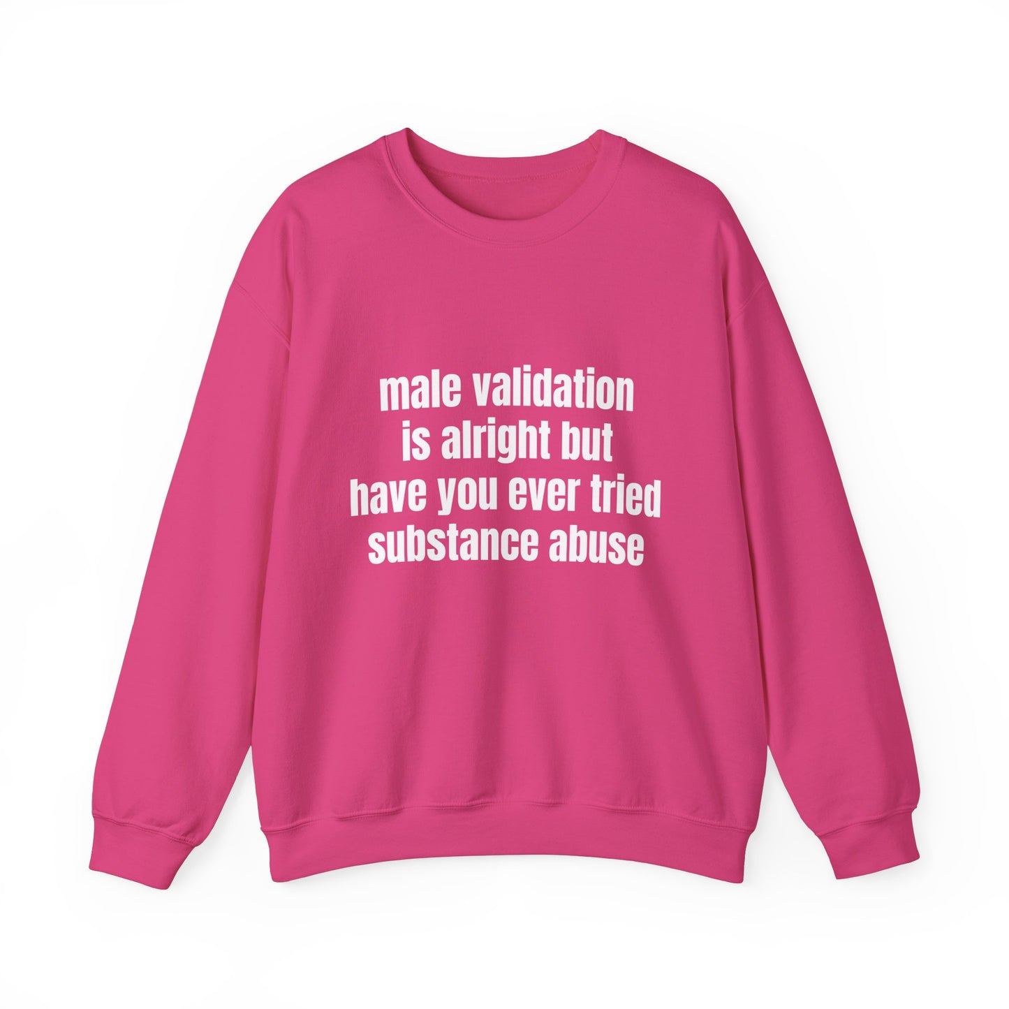 Male Validation Is Alright But Have You Ever Tried Substance Abuse Graphic Unisex Heavy Blend™ Crewneck Sweatshirt