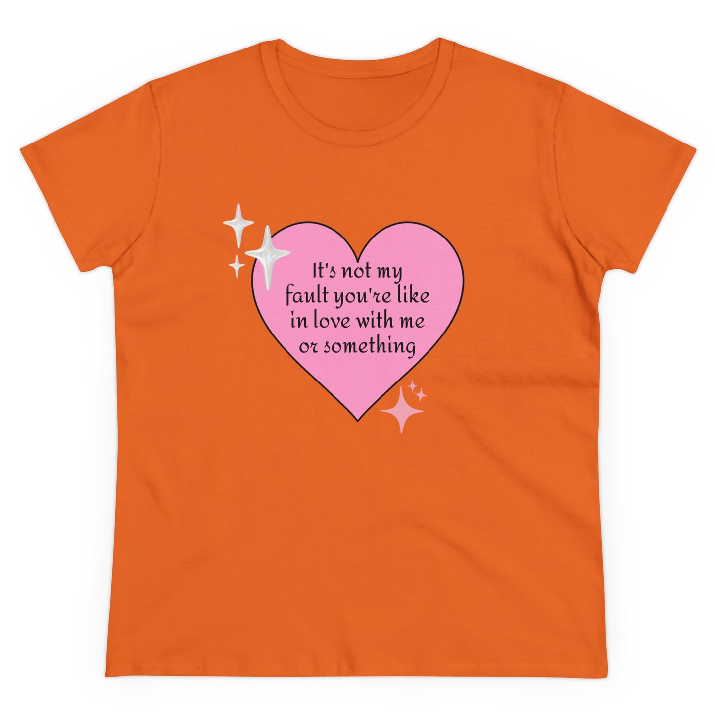 It's Not My Fault You're Like In Love With My Or Something - Graphic Heart Cotton Tee