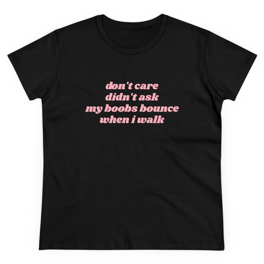 Don't Care Didn't Ask My Boobs Bounce When I Walk - Graphic Cotton Tee