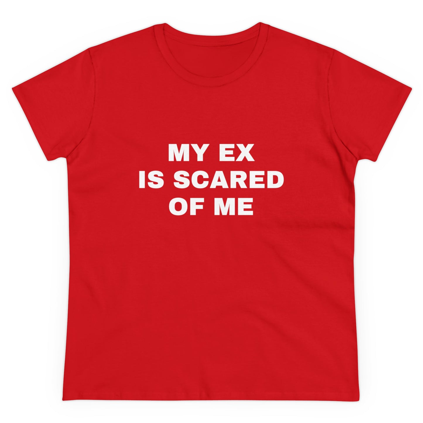 My Ex Is Scared Of Me - Graphic Cotton Tee