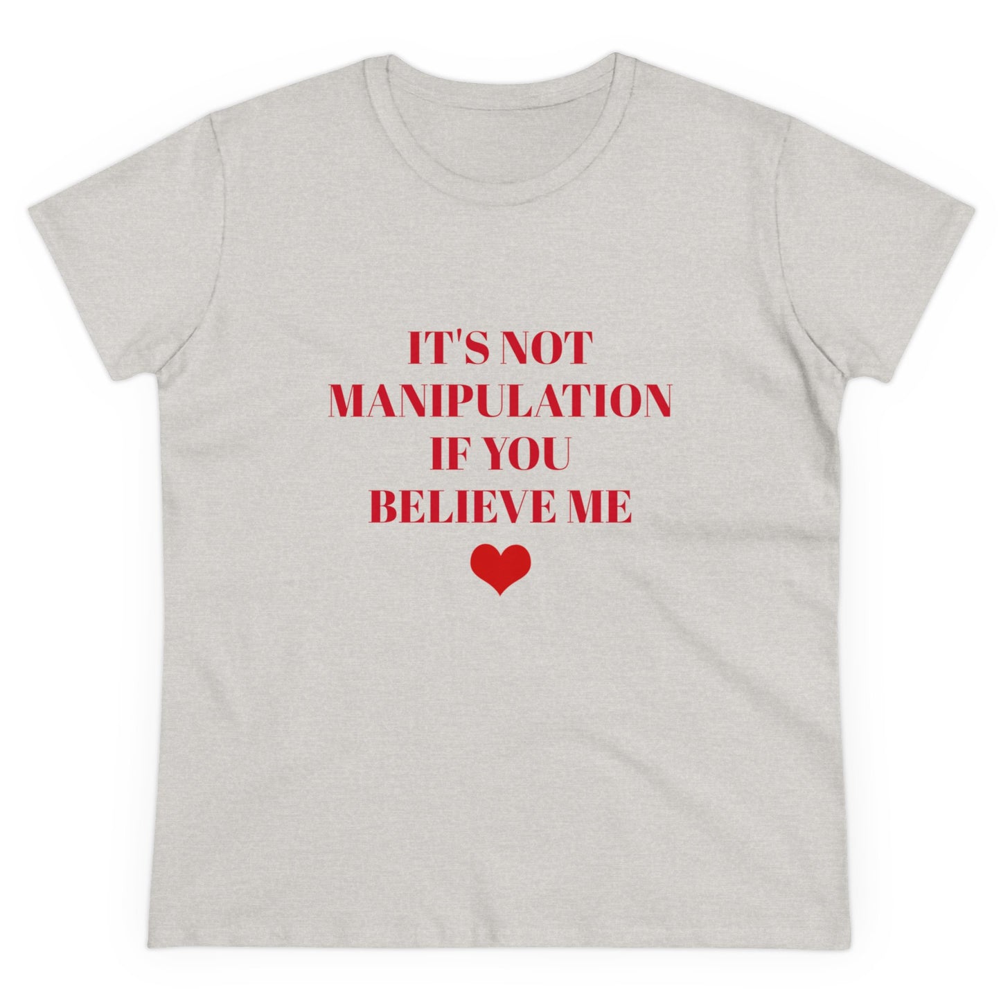 It's Not Manipulation If You Believe Me - Graphic Cotton Semi Fitted T Shirt