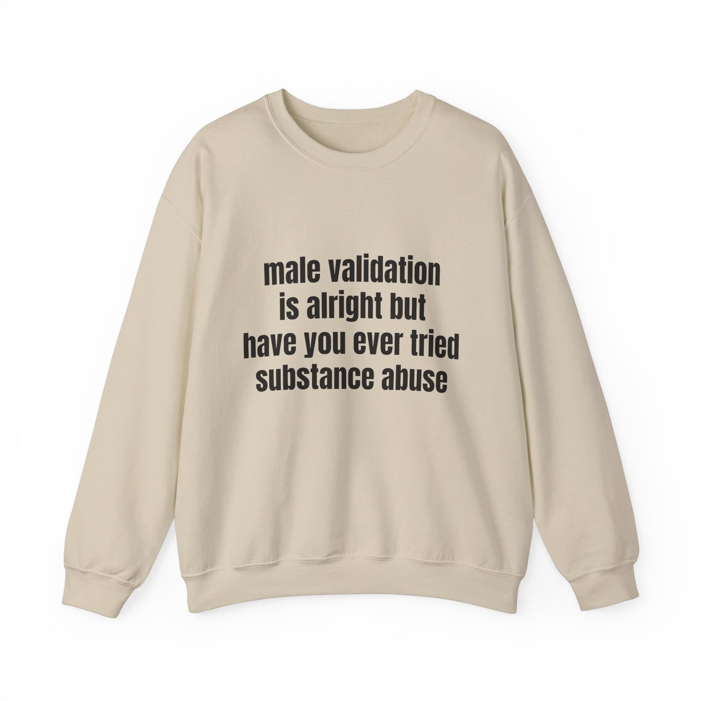 Male Validation Is Alright But Have You Ever Tried Substance Abuse Graphic Unisex Heavy Blend™ Crewneck Sweatshirt