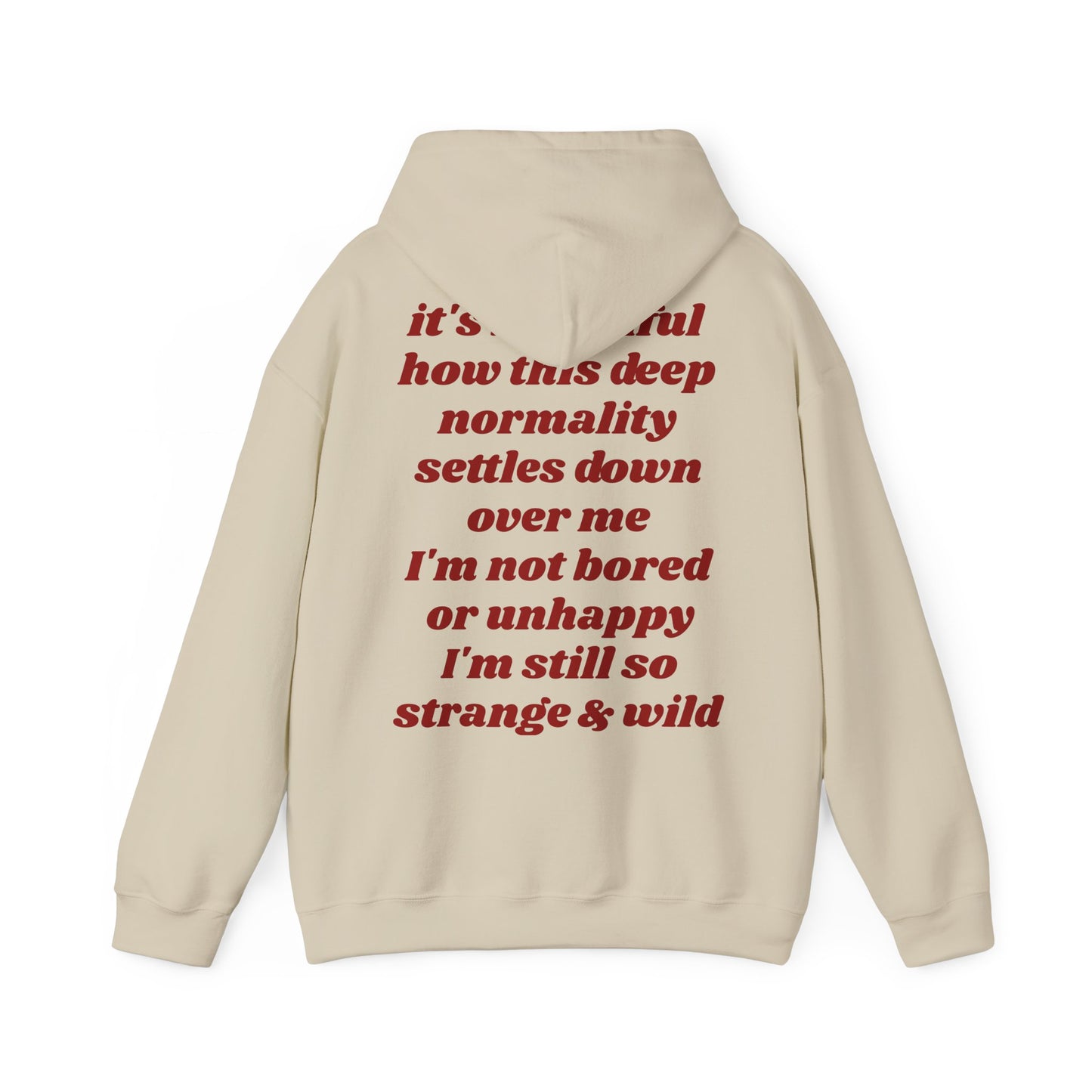 It's beautiful how this deep normality settles down over me I'm not bored or unhappy I'm still so strange and wild - Lana Inspired Unisex Heavy Blend™ Hooded Sweatshirt