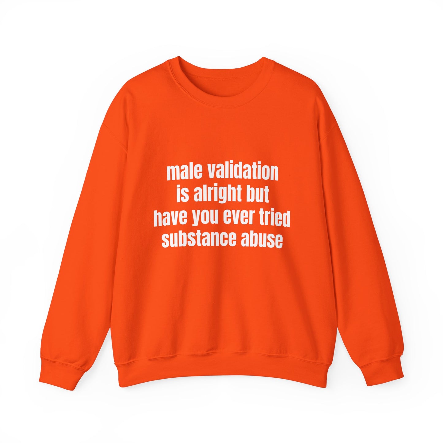 Male Validation Is Alright But Have You Ever Tried Substance Abuse Graphic Unisex Heavy Blend™ Crewneck Sweatshirt