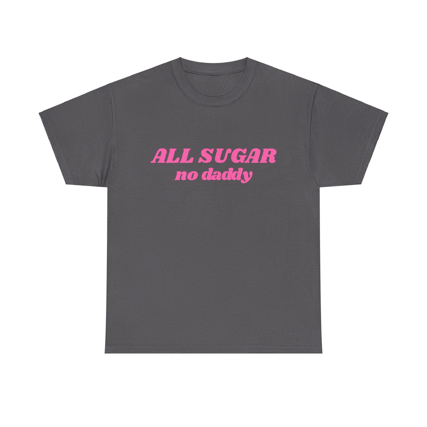 All Sugar No Daddy - Graphic Unisex Heavy Cotton Tee