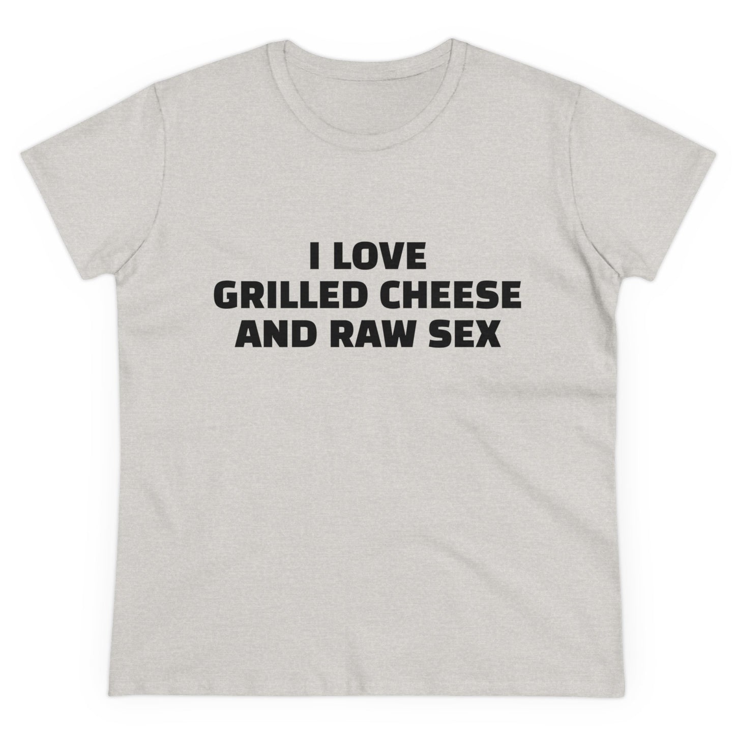 I Love Grilled Cheese And Raw Sex - Graphic Cotton Tee