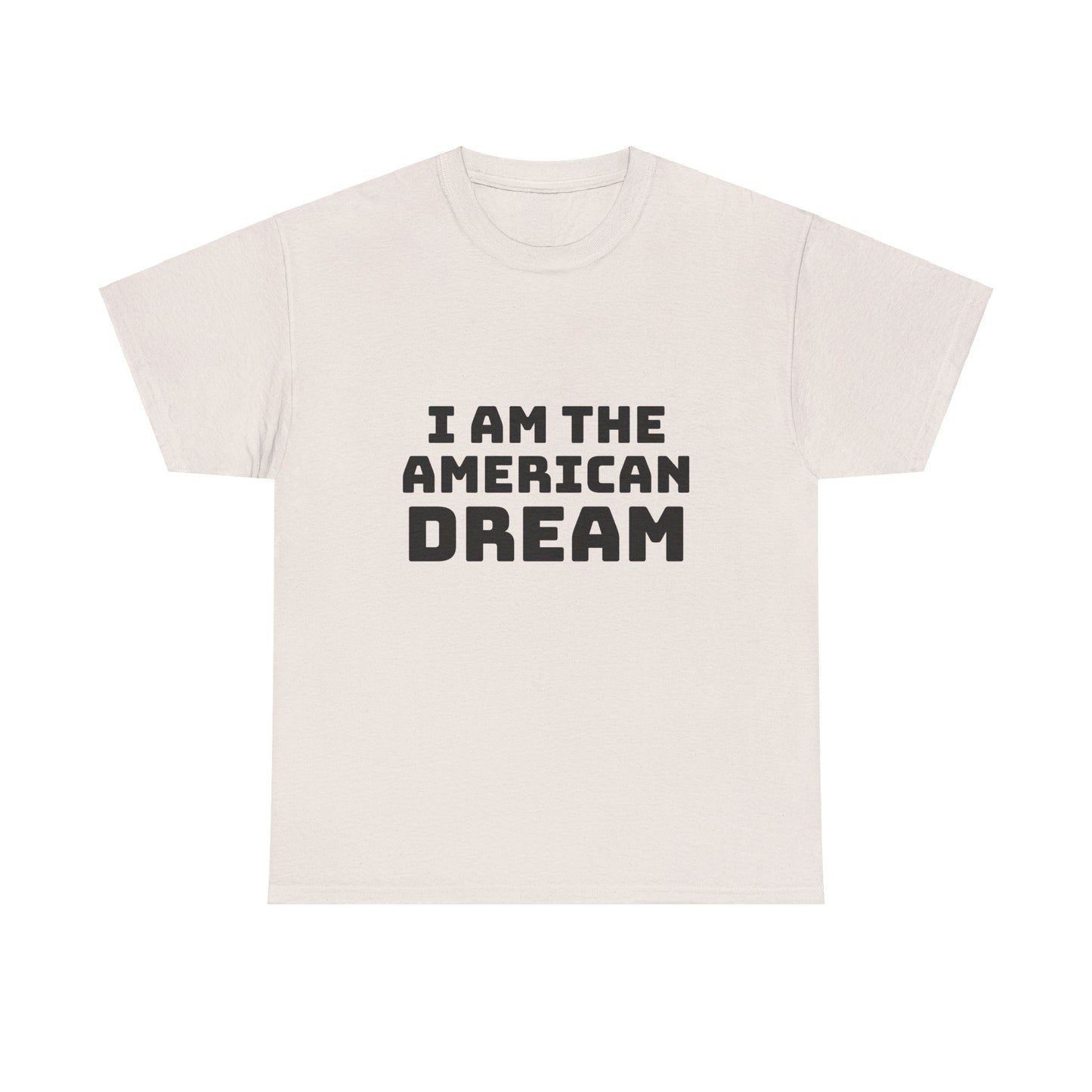 I Am The American Dream - Graphic Unisex Cotton Tee