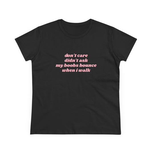 Don't Care Didn't Ask My Boobs Bounce When I Walk - Graphic Cotton Tee