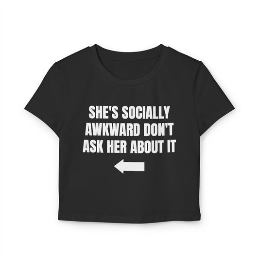 She's Socially Awkward Don't Ask Her About It - 2/2 Graphic Baby Tee