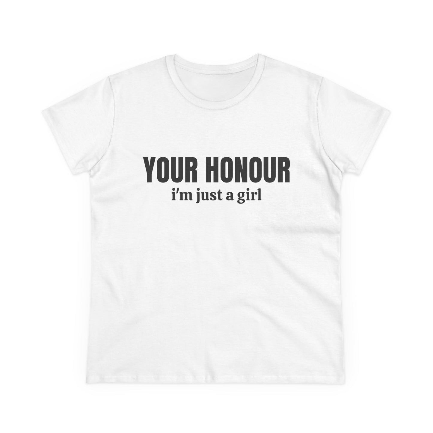 YOUR HONOUR, I'm Just A Girl - Graphic Cotton Tee
