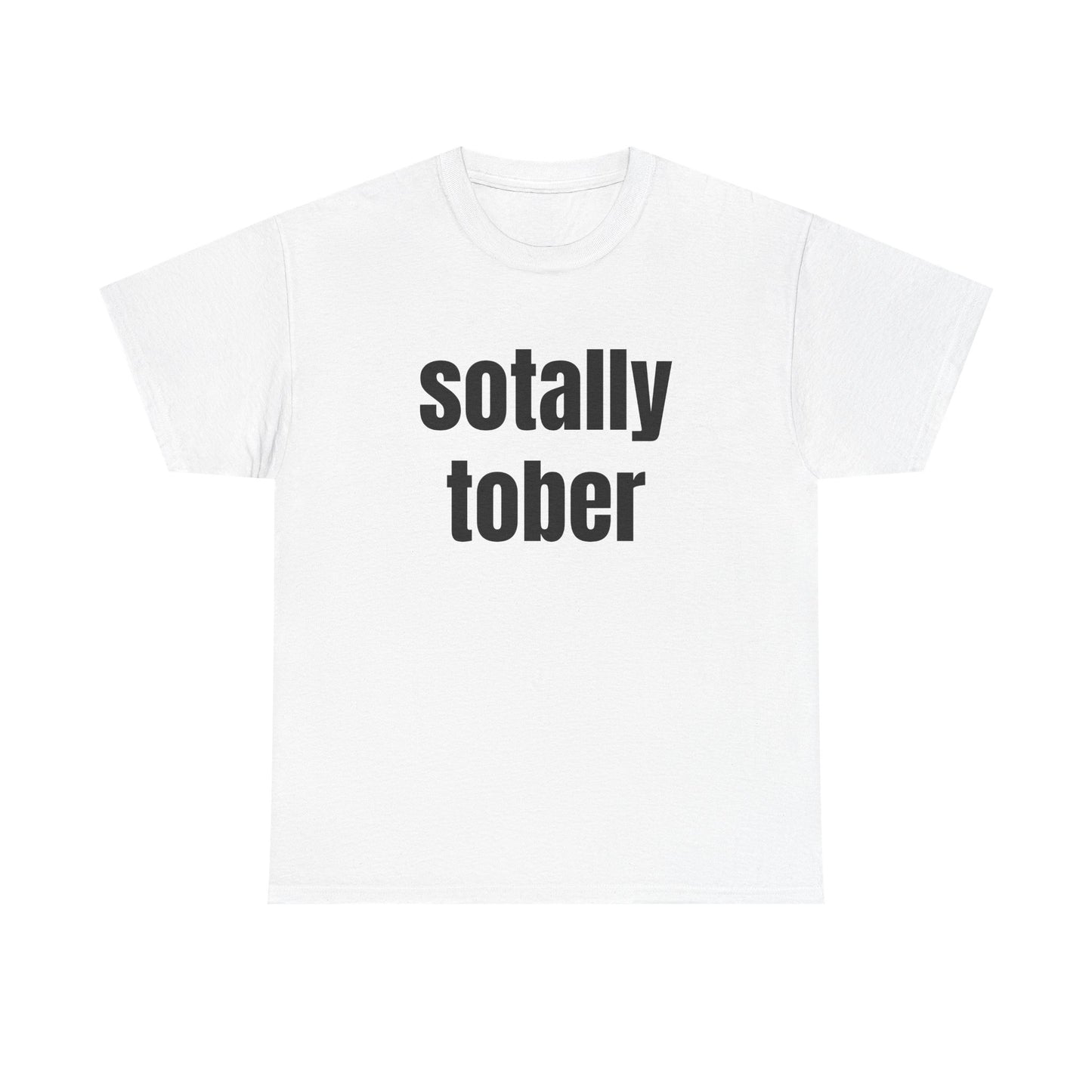 Sotally Tober - Graphic Unisex Heavy Cotton Tee