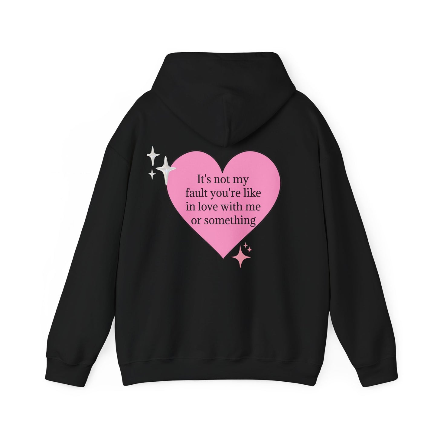 It's Not My Fault You're Like In Love With My Or Something - Graphic Heart Unisex Heavy Blend™ Hooded Sweatshirt