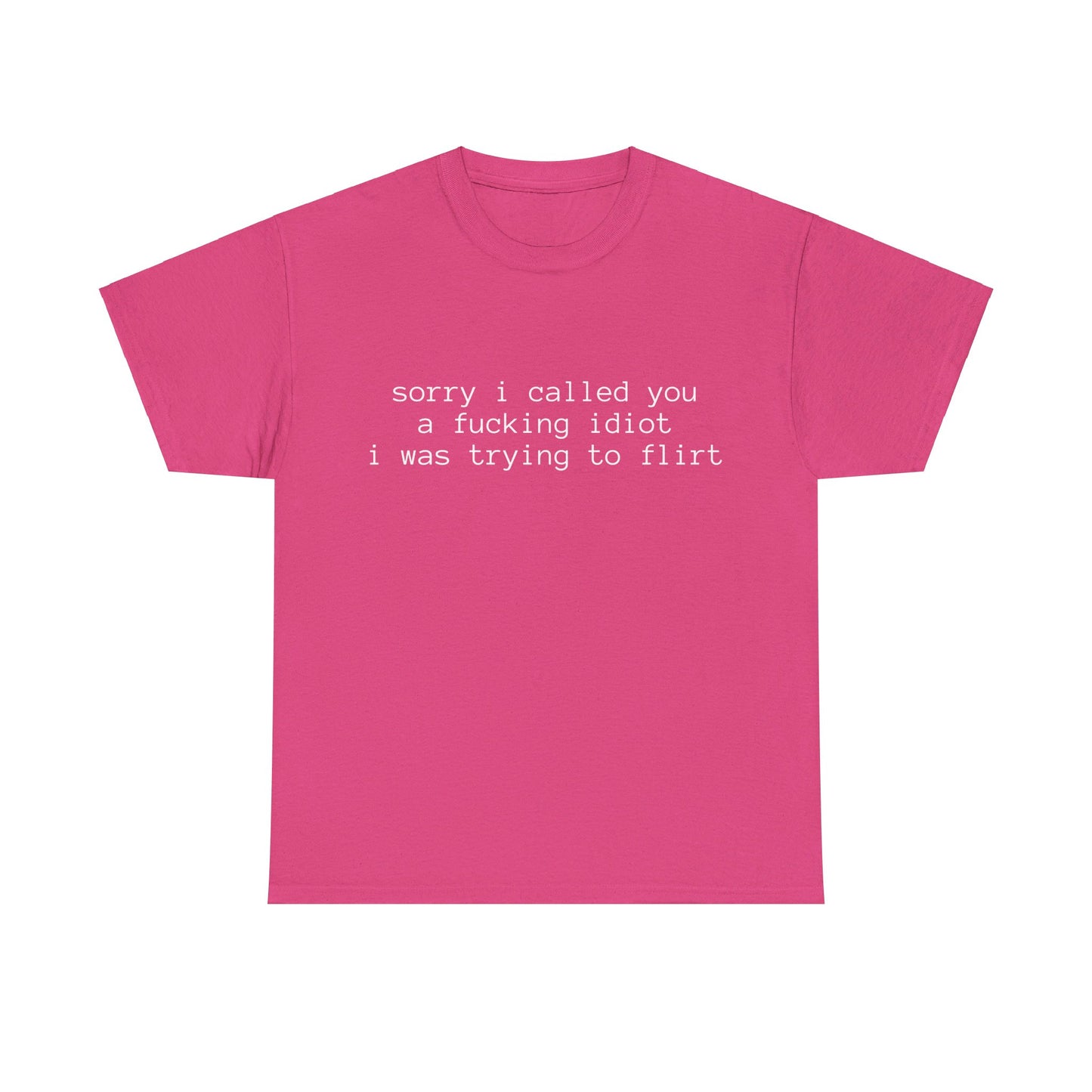 Sorry I Called You A Fucking Idiot, I Was Trying To Flirt - Graphic Unisex Heavy Cotton Tee