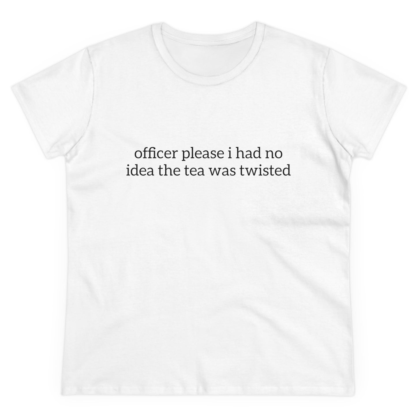 Officer Please I Had No Idea The Tea Was Twisted - Graphic Cotton Tee