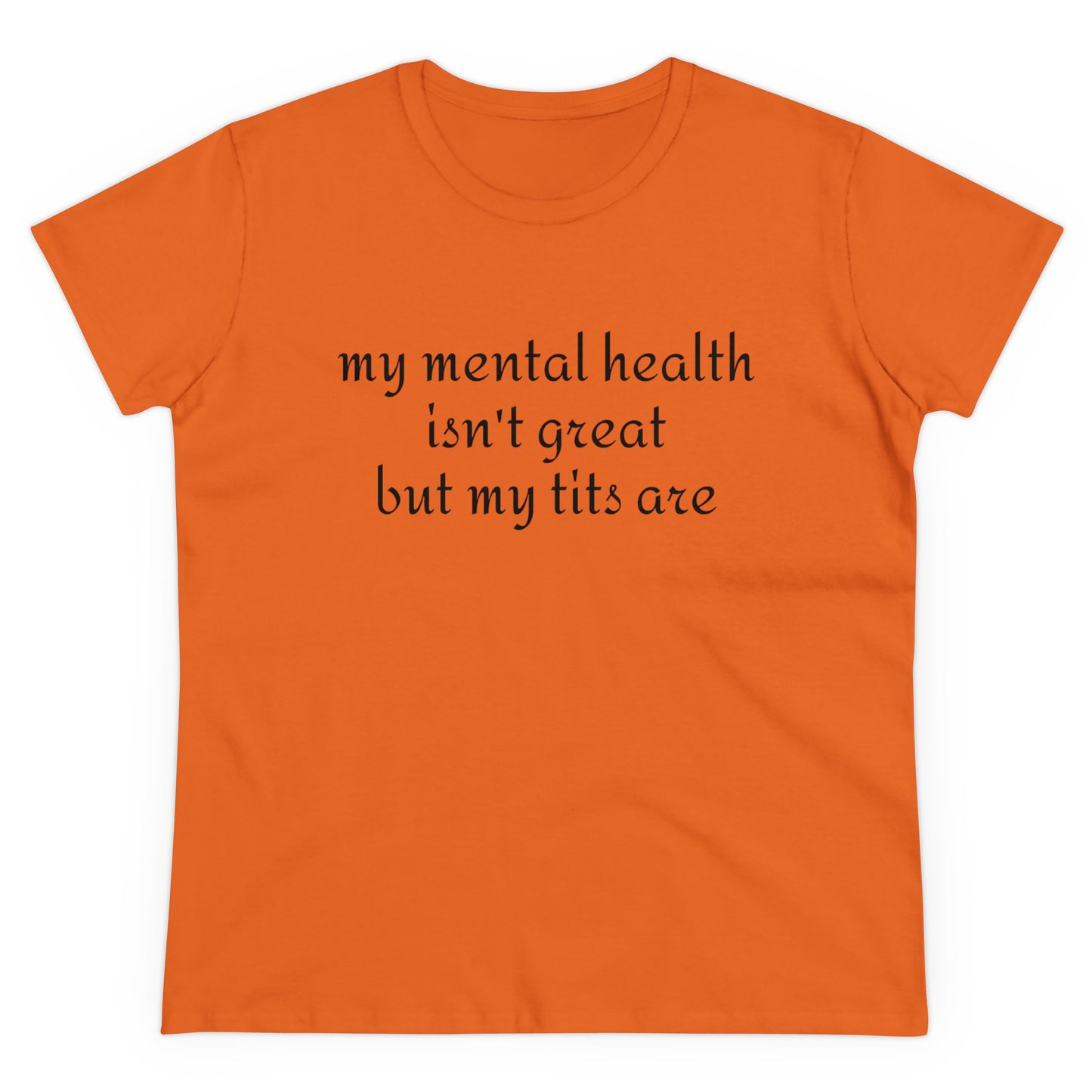 My Mental Health Isn't Great But My Tits Are - Graphic Cotton Tee