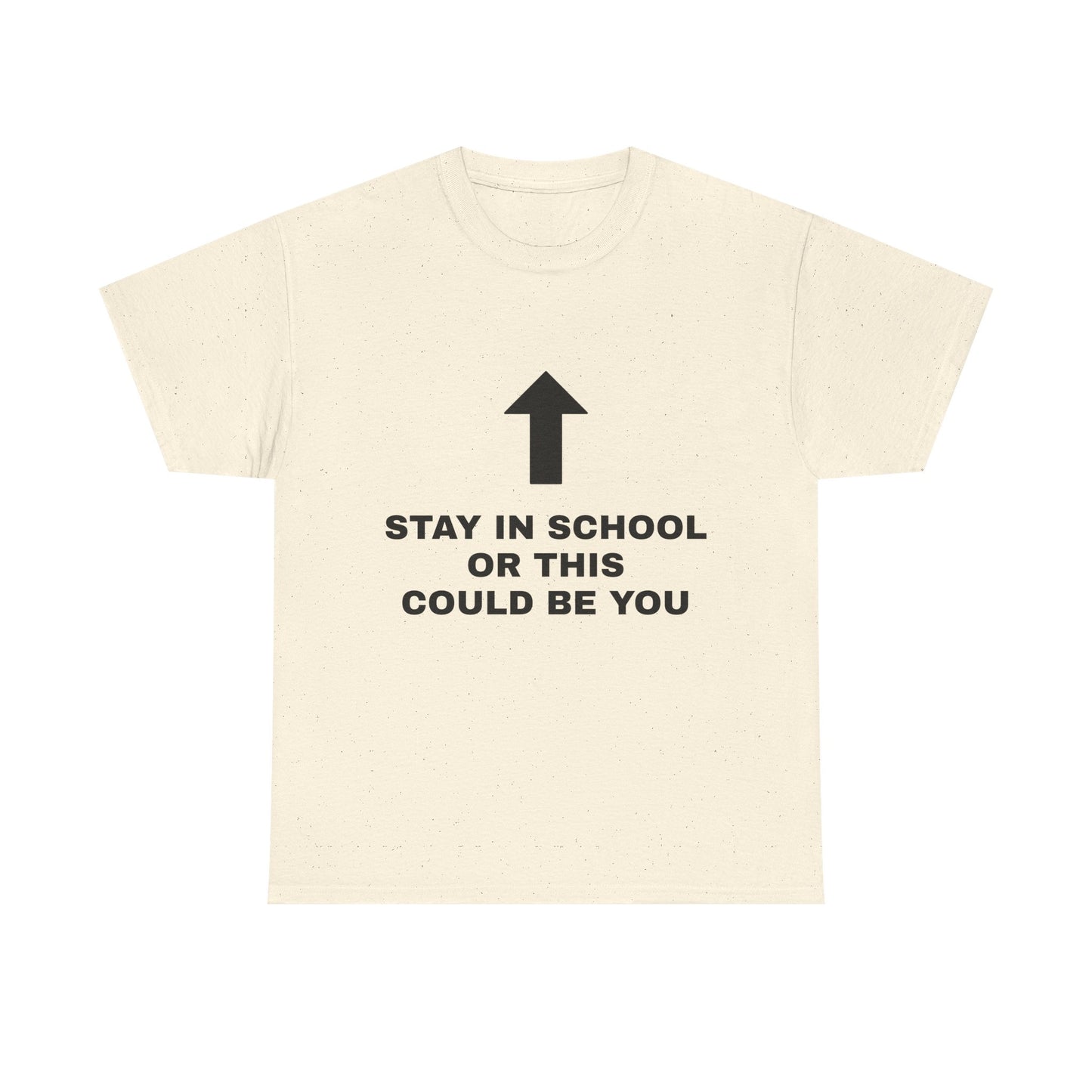 Stay In School Or This Could Be You - Graphic Unisex Heavy Cotton Tee
