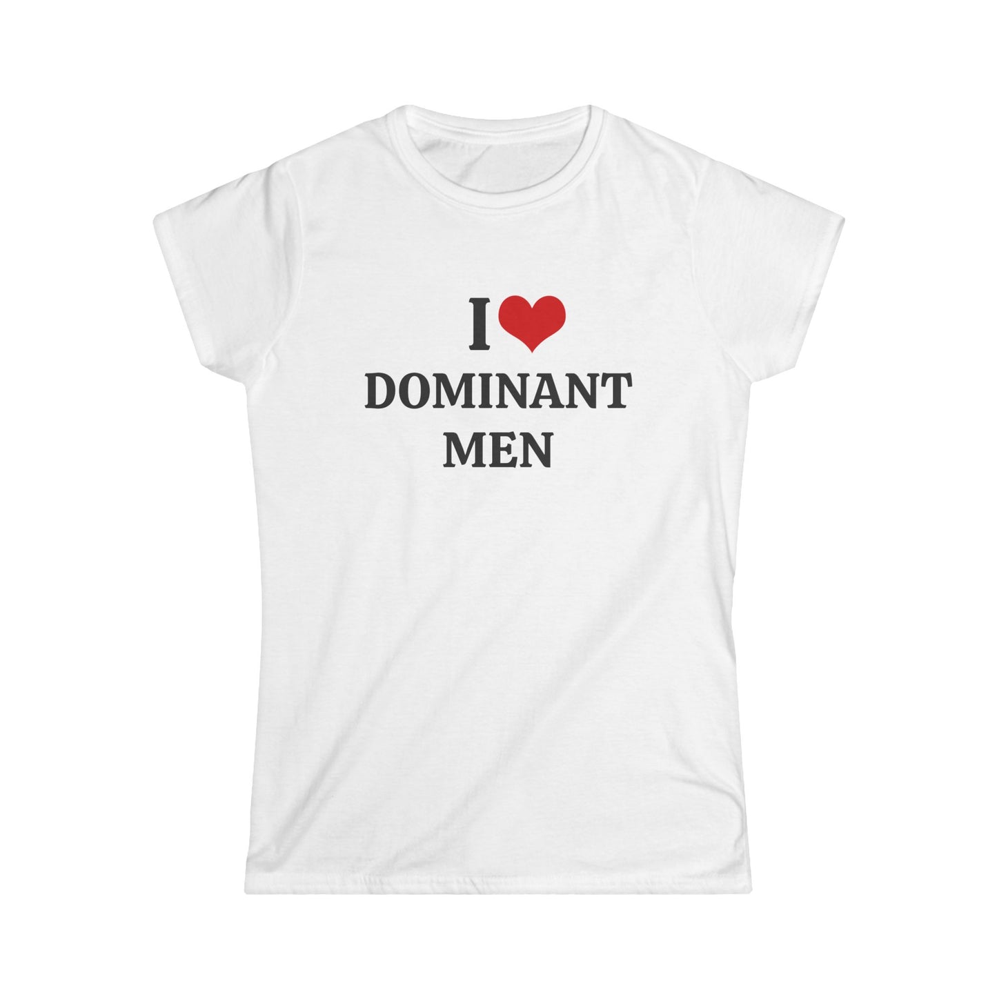 I Love Dominant Men - Graphic Softstyle Tee