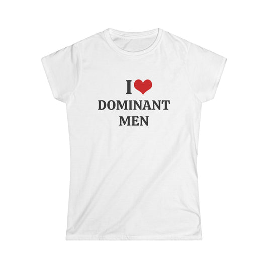 I Love Dominant Men - Graphic Softstyle Tee