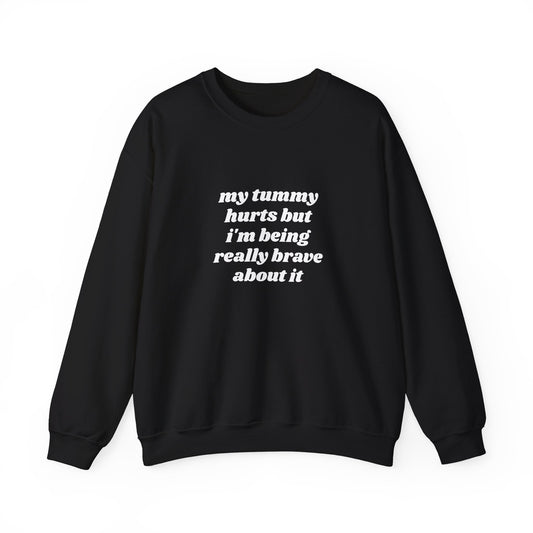 My Tummy Hurts But I'm Being Really Brave About It Graphic Unisex Heavy Blend™ Crewneck Sweatshirt