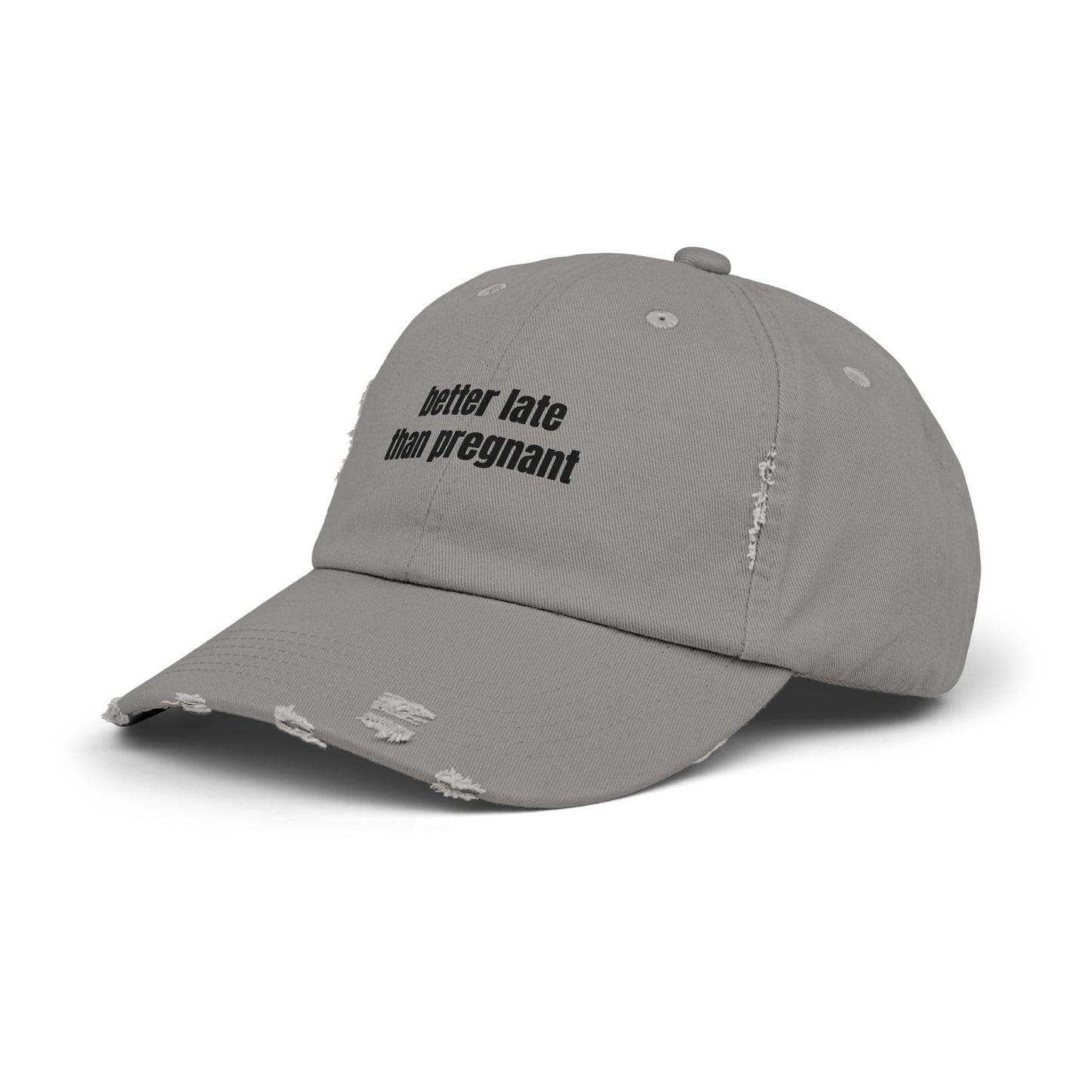 Better Late Than Pregnant - Graphic Unisex Distressed Cap