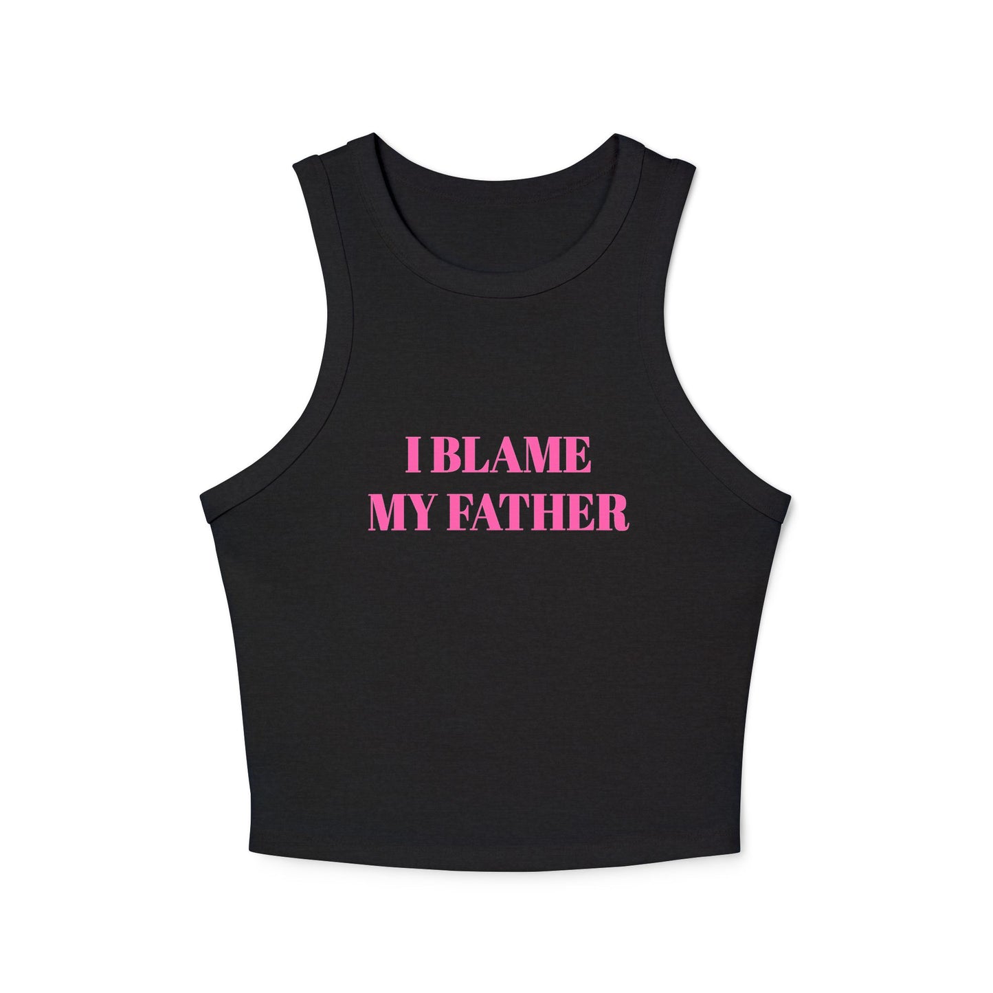 I BLAME MY FATHER - Micro Rib Racer Tank Top