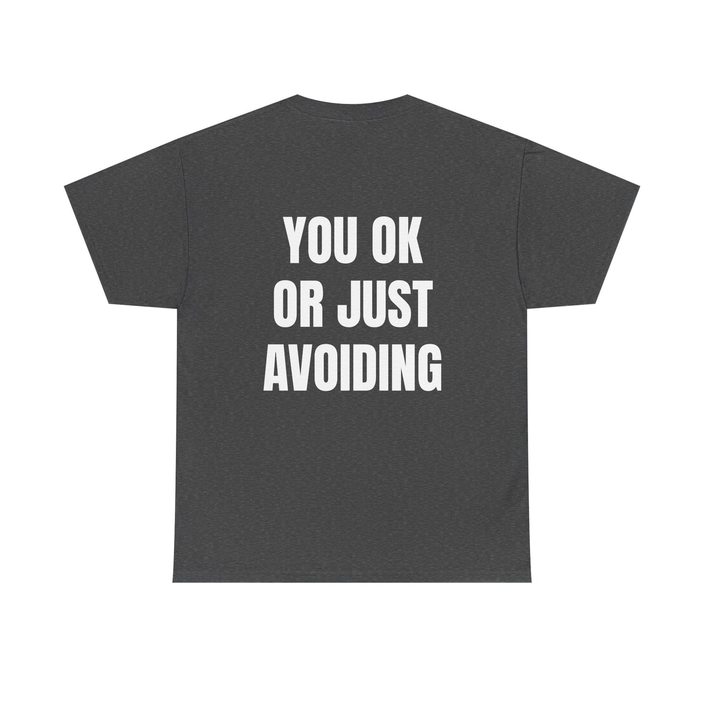 You Ok Or Just Avoiding? - Personalised Back Graphic Unisex Heavy Cotton Tee