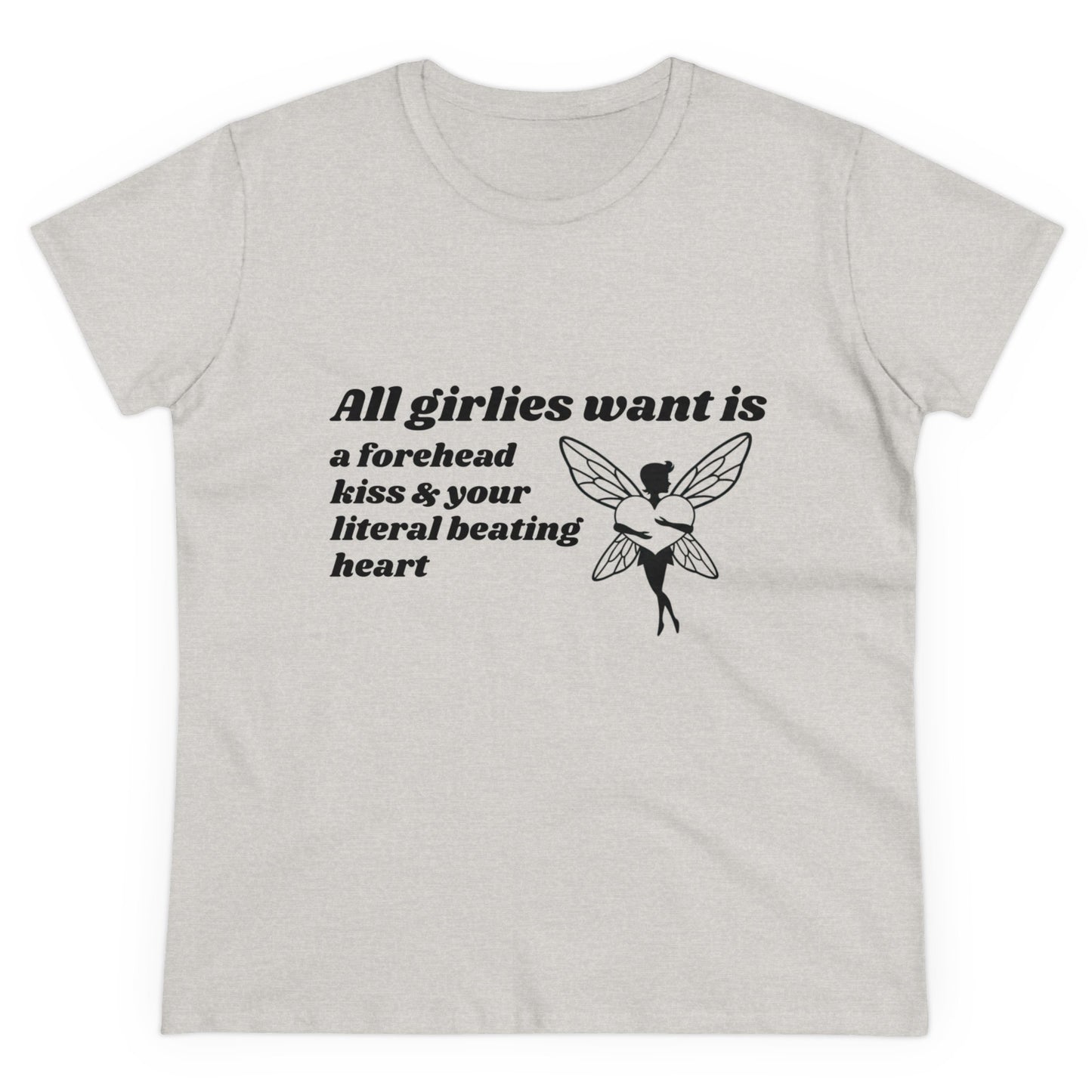 All Girlies Want Is A Forehead Kiss & Your Literal Beating Heart Graphic Cotton Tee