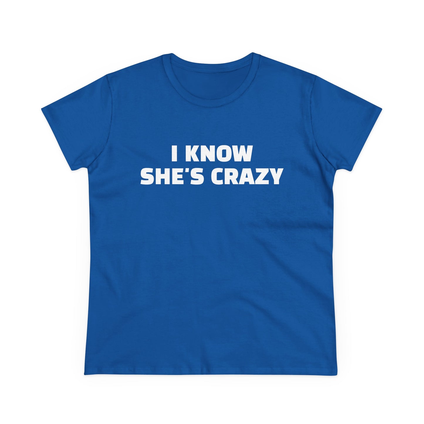 I Know She's Crazy - Graphic ( 2 of 3 ) Cotton Tee