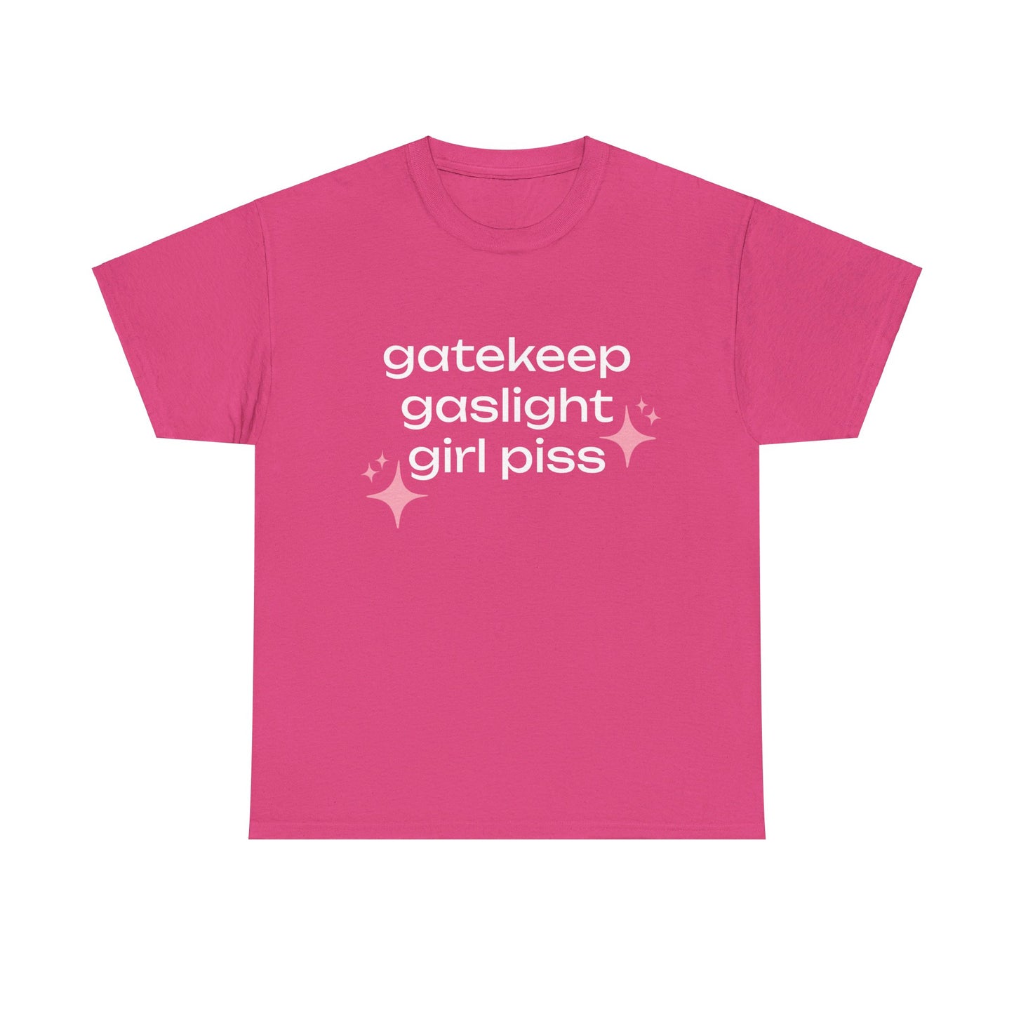 Gatekeep Gaslight Girl Piss - Graphic Unisex Heavy Cotton Tee