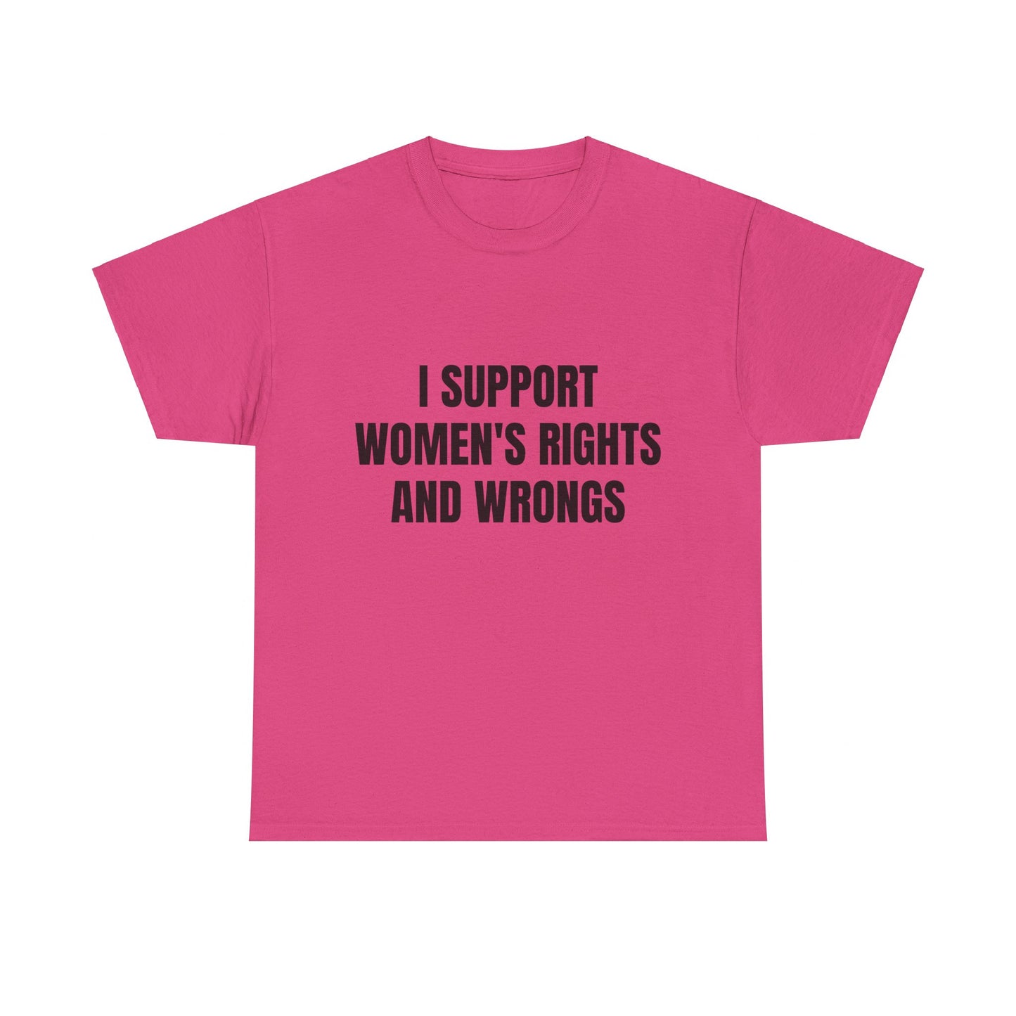 I Support Women's Rights And Wrongs - Graphic Unisex Heavy Cotton Tee