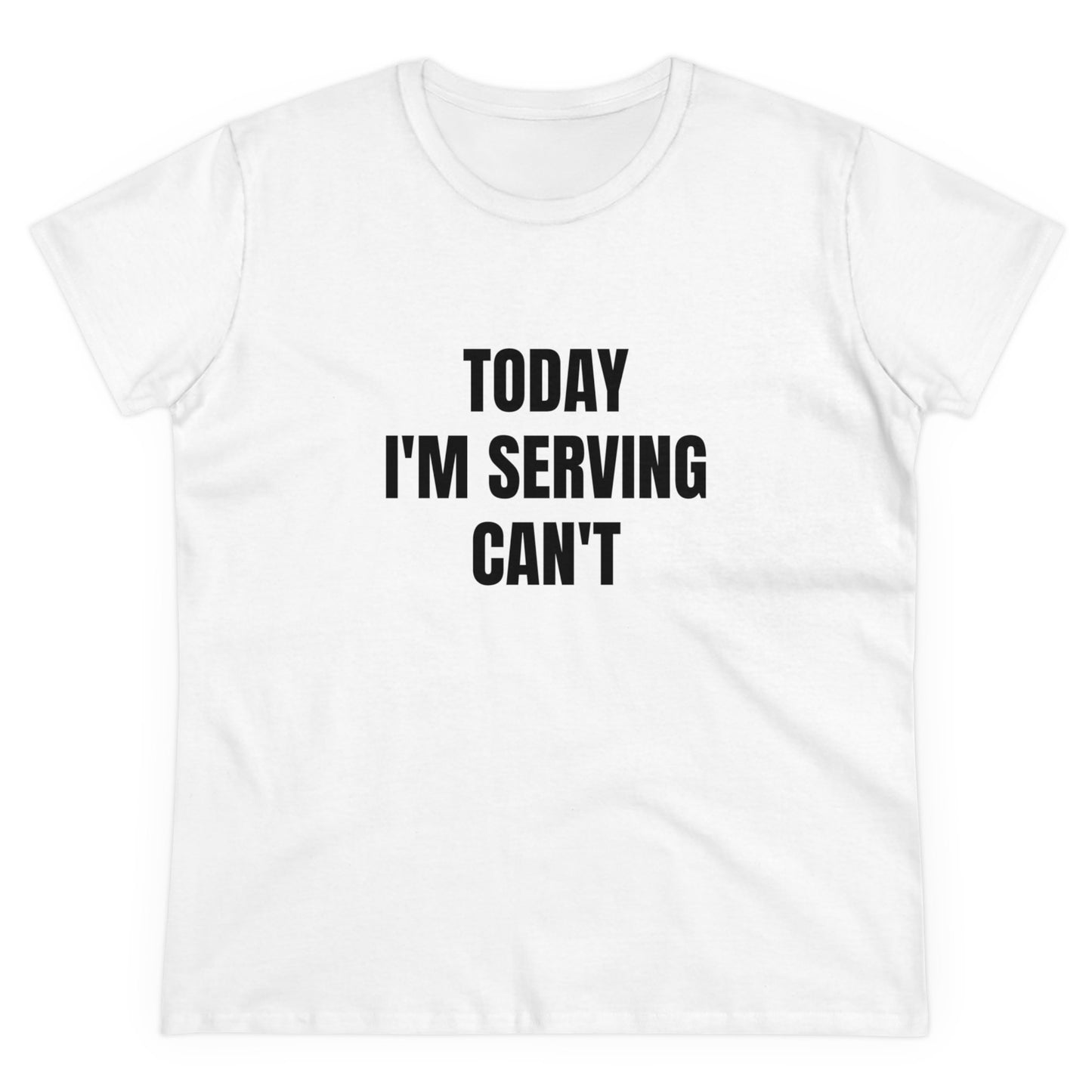 Today I'm Serving Can't - Graphic Cotton Tee