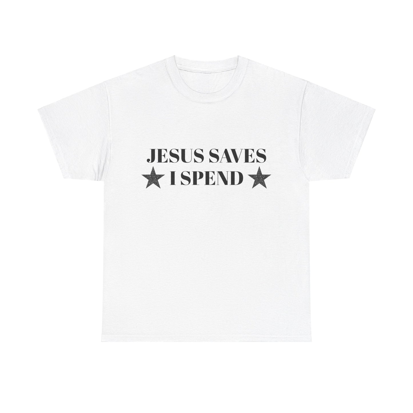 Jesus Saves, I Spend - Graphic Unisex Heavy Cotton Tee