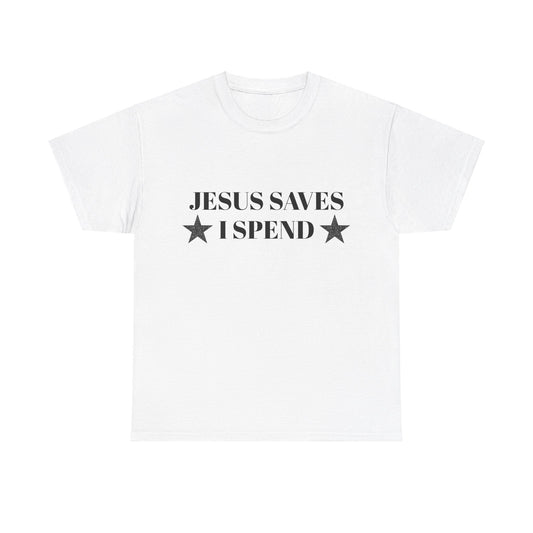 Jesus Saves, I Spend - Graphic Unisex Heavy Cotton Tee