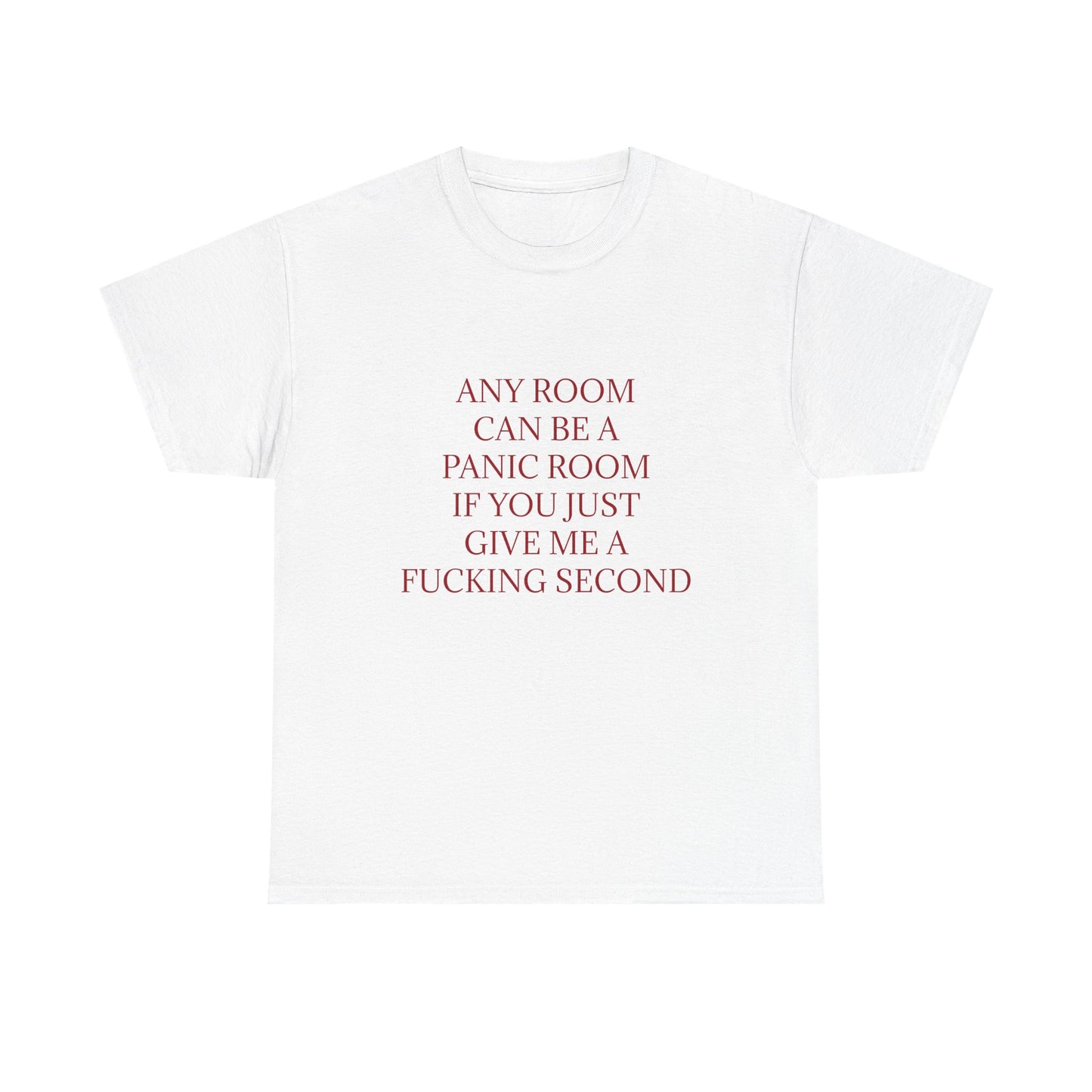 Any Room Can Be A Panic Room If You Just Give Me A F Second - Graphic Adult Humour Unisex Cotton T-Shirt