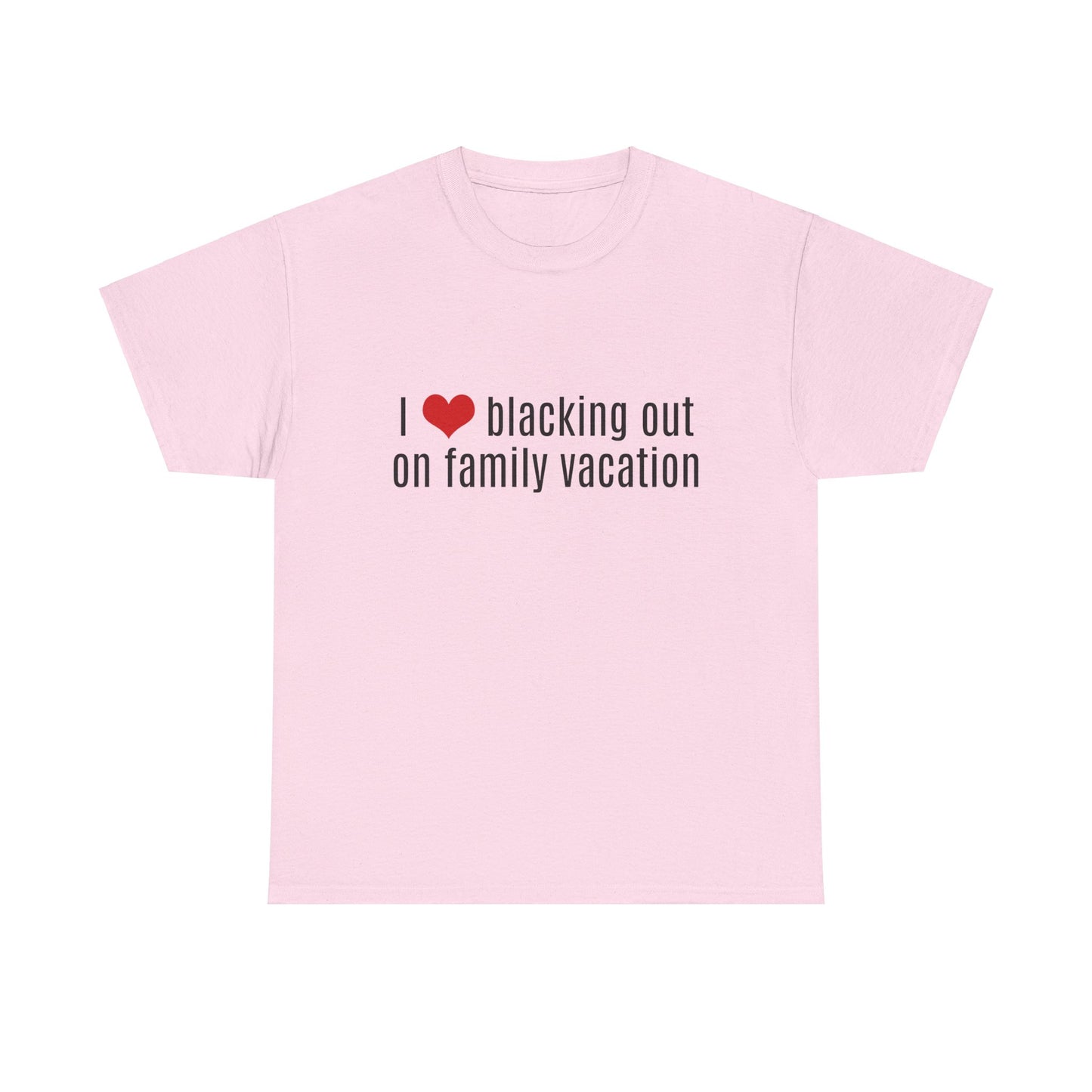 I Love Blacking Out On Family Vacation Graphic Unisex Heavy Cotton Tee