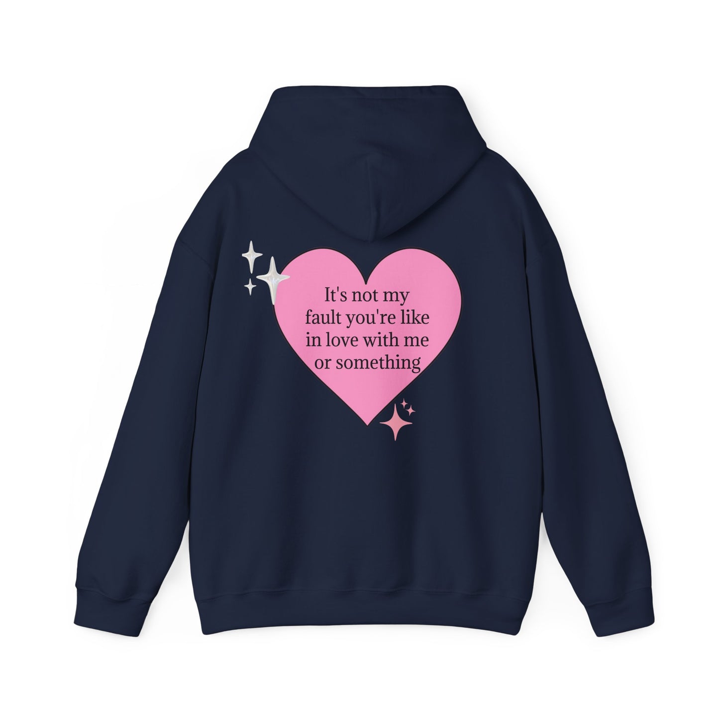 It's Not My Fault You're Like In Love With My Or Something - Graphic Heart Unisex Heavy Blend™ Hooded Sweatshirt