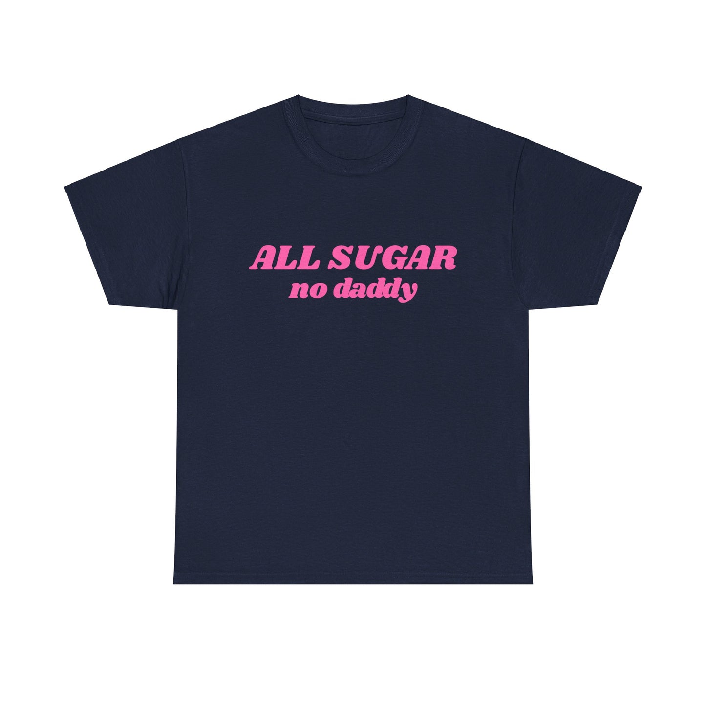 All Sugar No Daddy - Graphic Unisex Heavy Cotton Tee