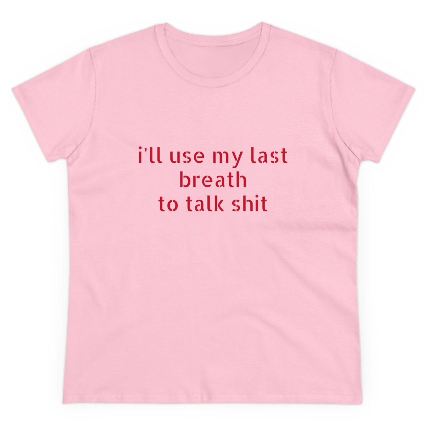 I'll Use My Last Breath To Talk Shit - Graphic Cotton Tee