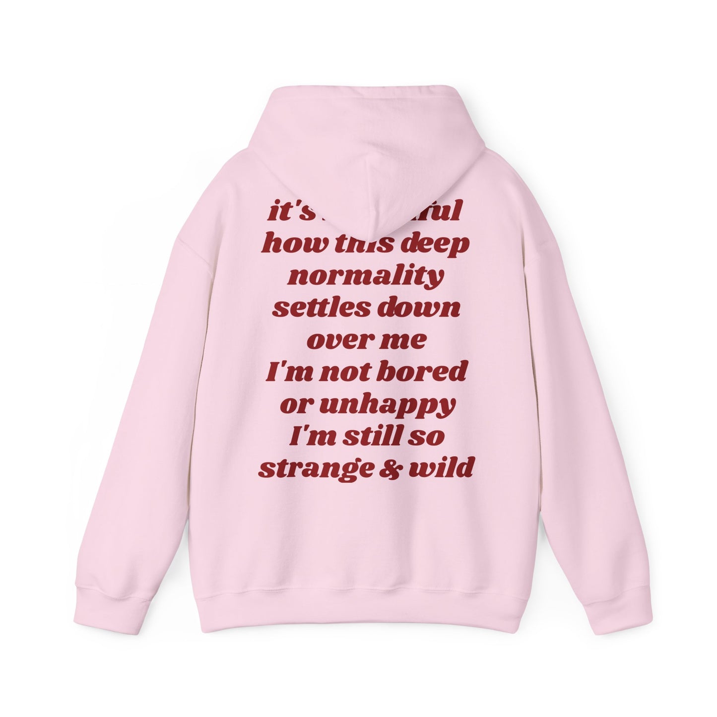It's beautiful how this deep normality settles down over me I'm not bored or unhappy I'm still so strange and wild - Lana Inspired Unisex Heavy Blend™ Hooded Sweatshirt